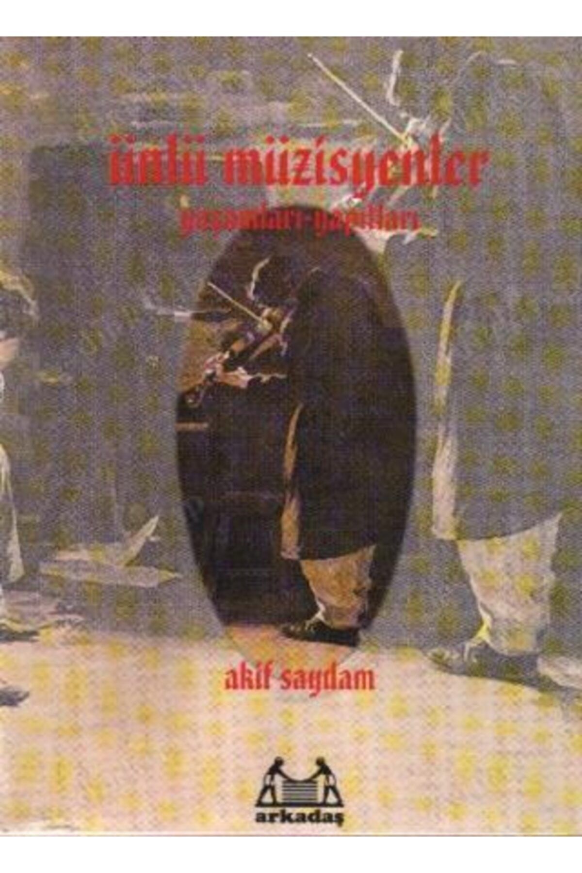 Arkadaş Yayınları Ünlü Müzisyenler Yaşamları Yapıtları