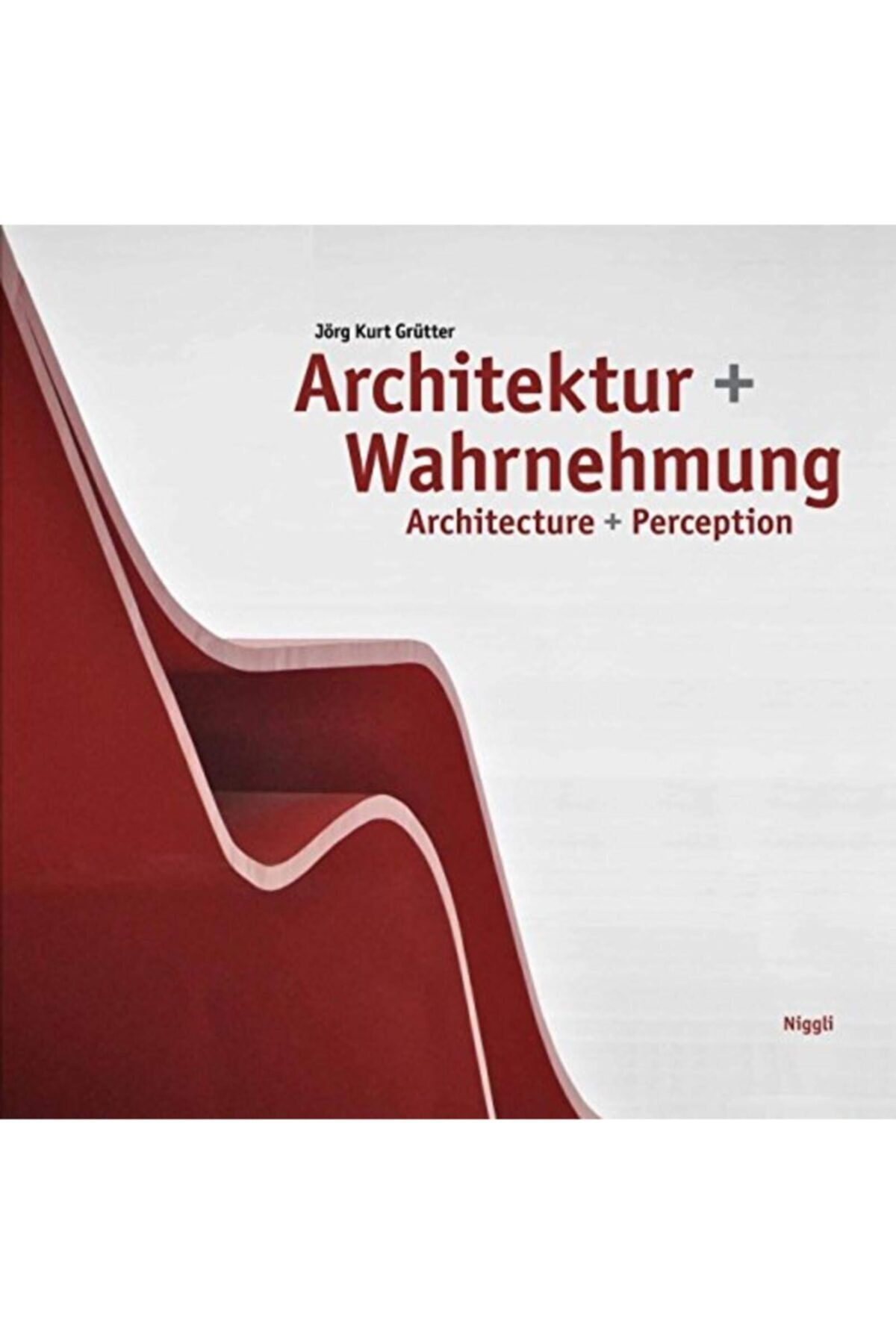 Niggli Verlag Architecture + Perception: Architecture + Perception. Allemand/anglais Ingilizce) Ciltli Kapak
