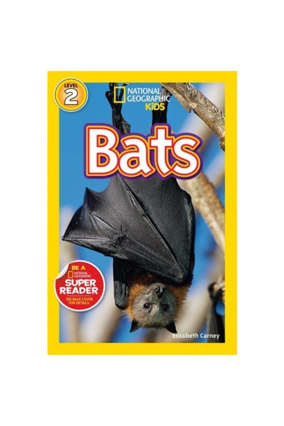 NATIONAL GEOGRAPHIC Readers: Bats - Elizabeth Carney