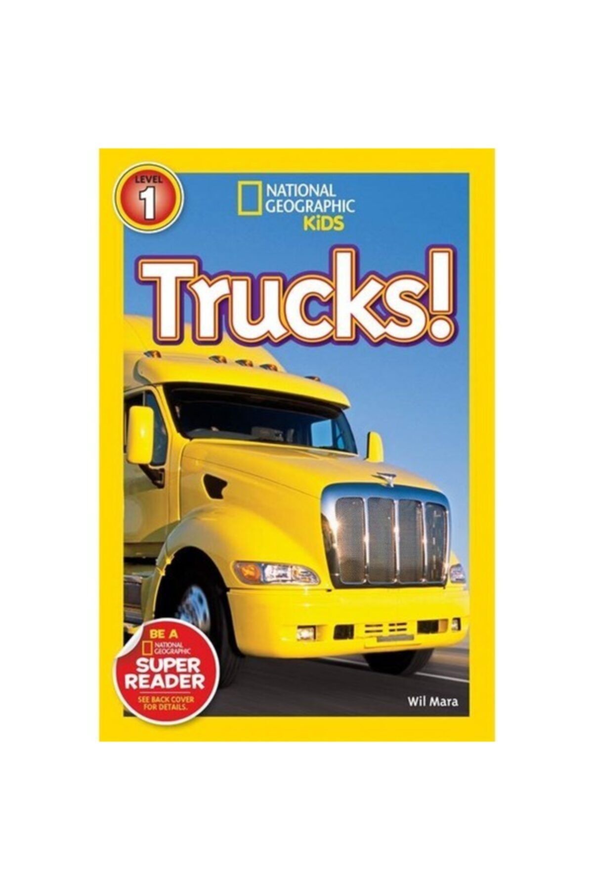 NATIONAL GEOGRAPHIC Readers: Trucks - Wil Mara