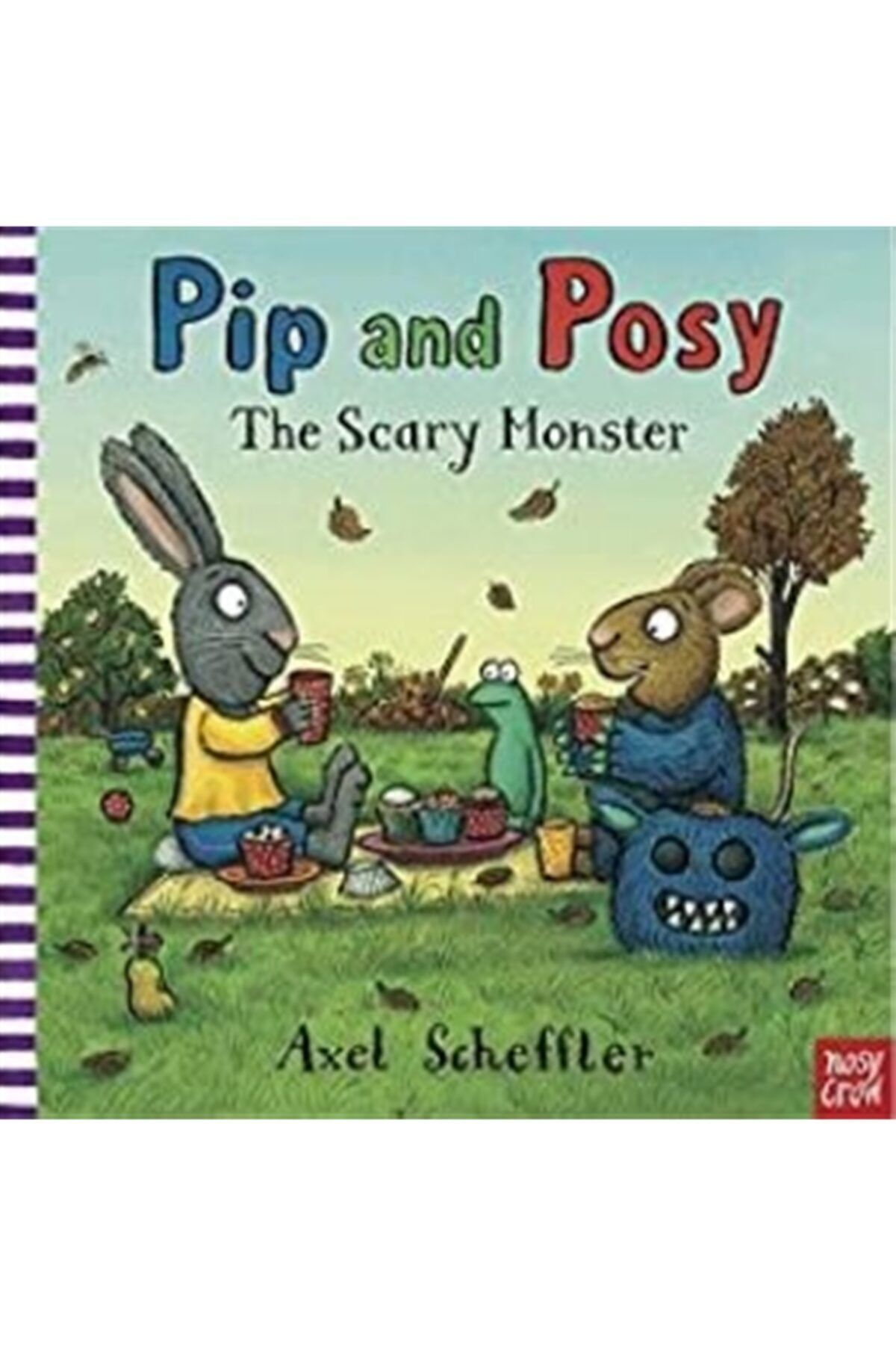 Nosy Crow Pip And Posy: The Scary Monster -Axel Scheffler 9780857632432