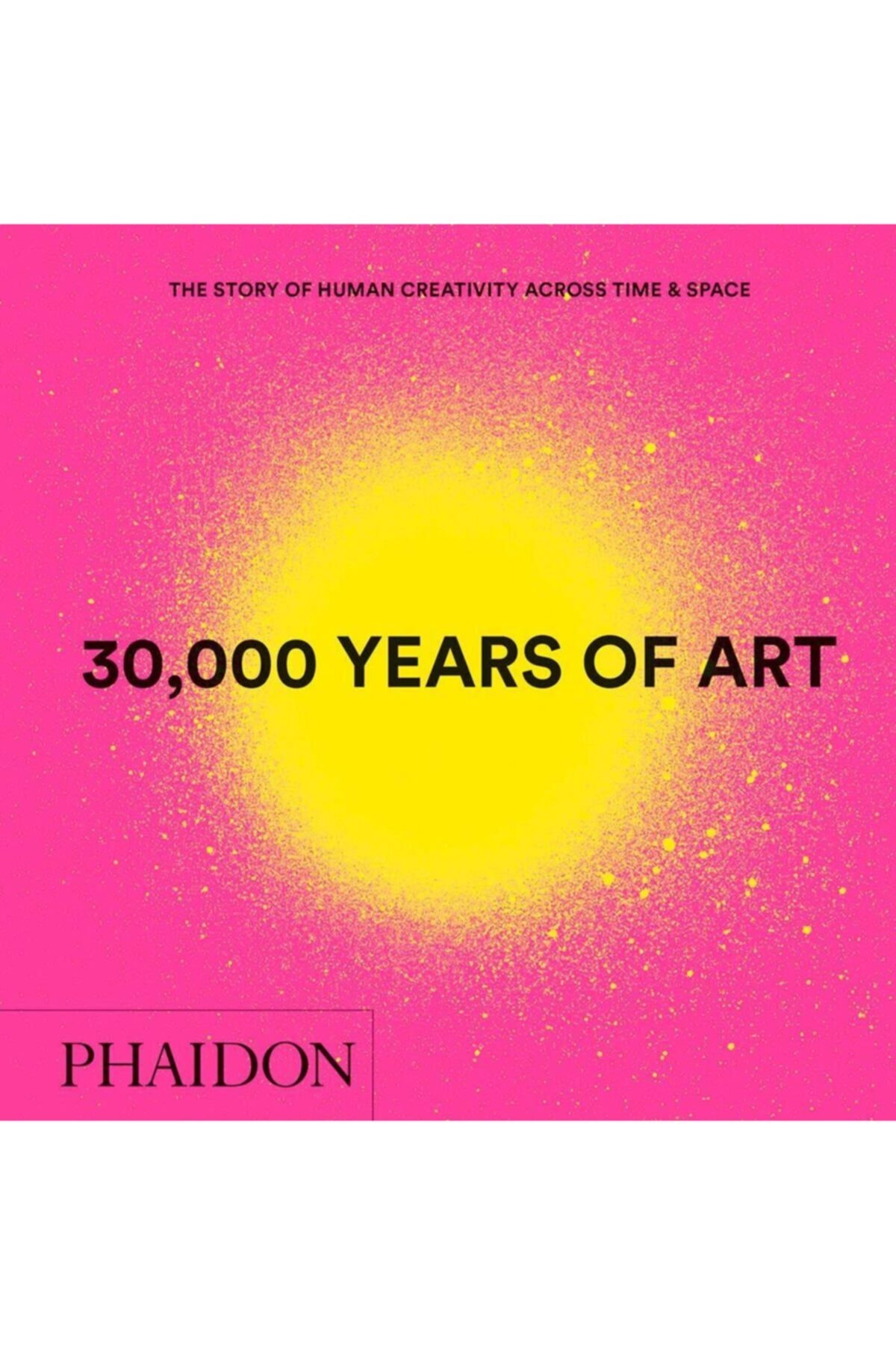 Phaidon Press 30,000 Years Of Art