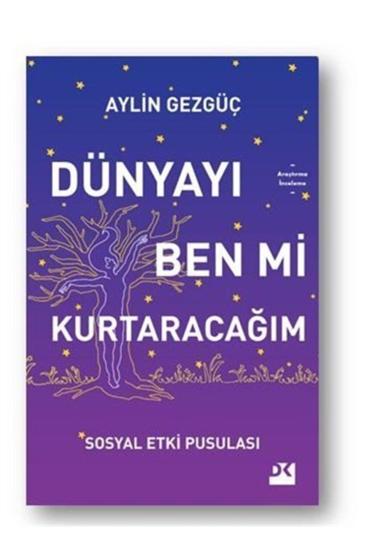 Doğan Kitap Dünyayı Ben Mi Kurtaracağım Sosyal Etki Pusulası