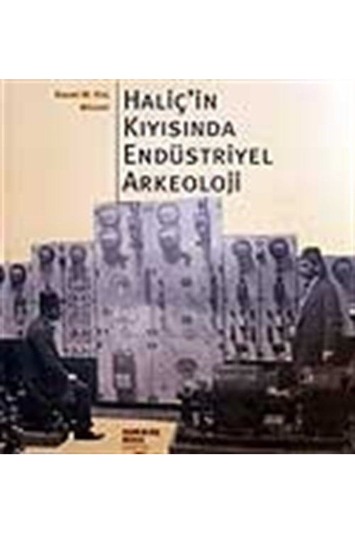 Kişisel Yayınlar Haliç'in Kıyısında Endüstriyel Arkeoloji