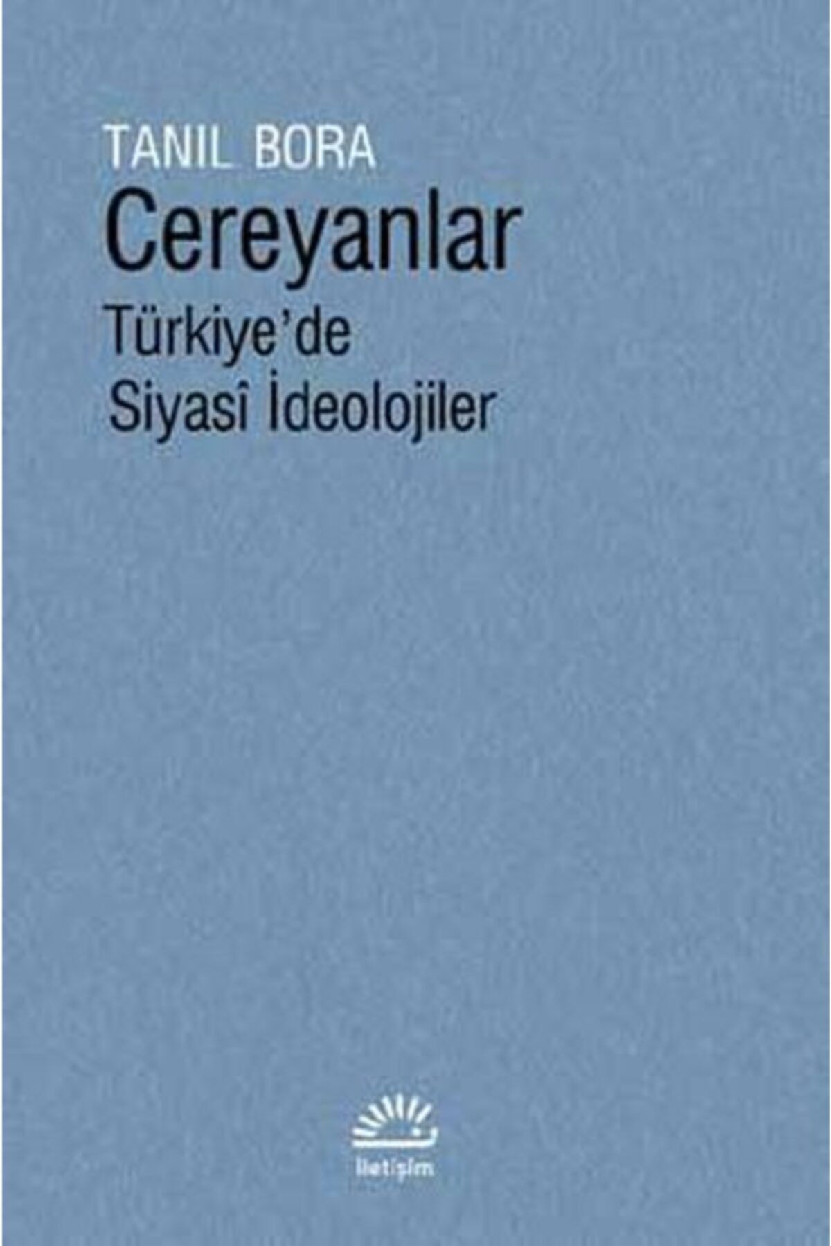 İletişim Yayınları Cereyanlar Türkiye'de Siyasi İdeolojiler