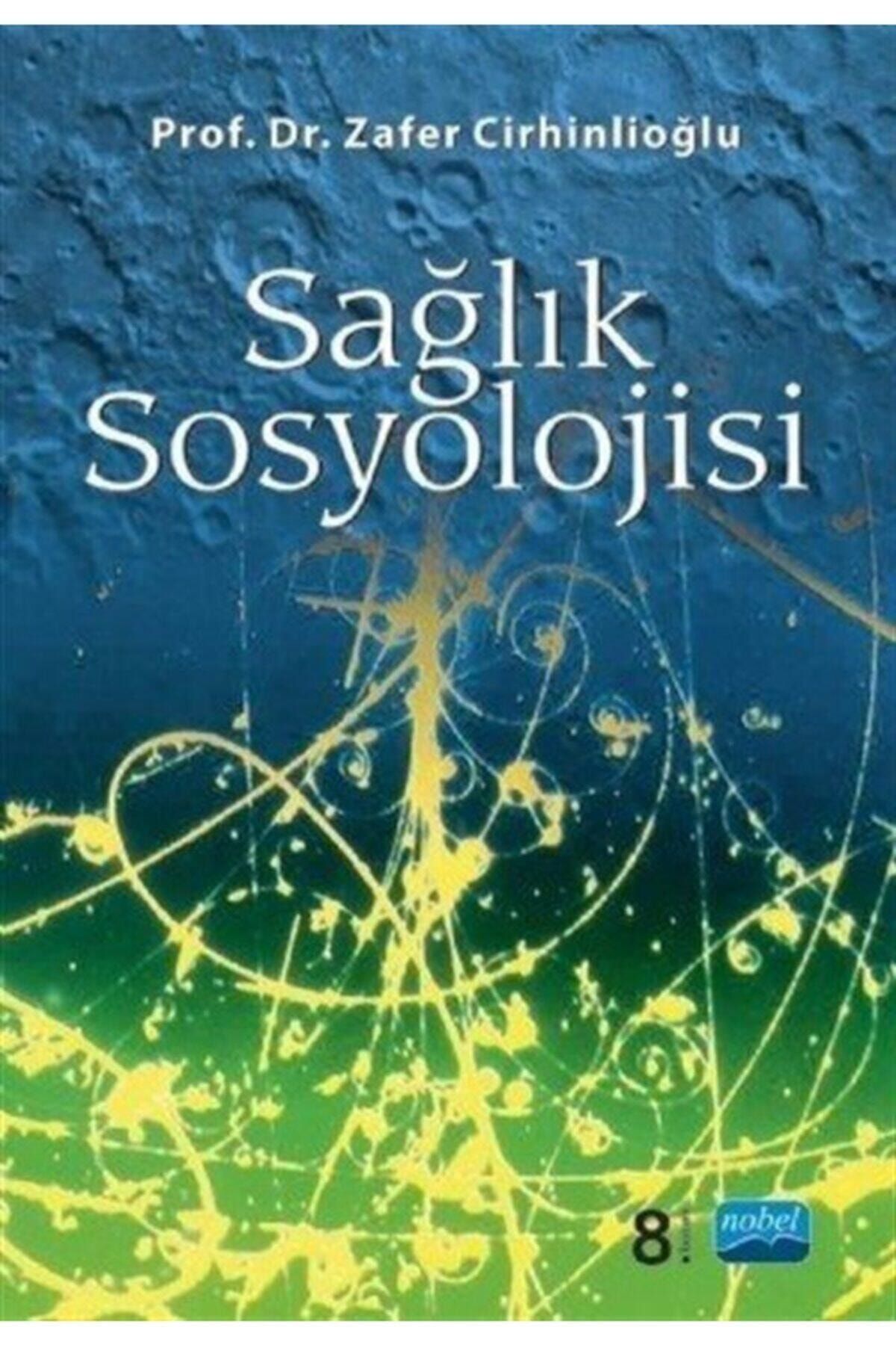 Nobel Akademik Yayıncılık Sağlık Sosyolojisi - Zafer Cirhinlioğlu