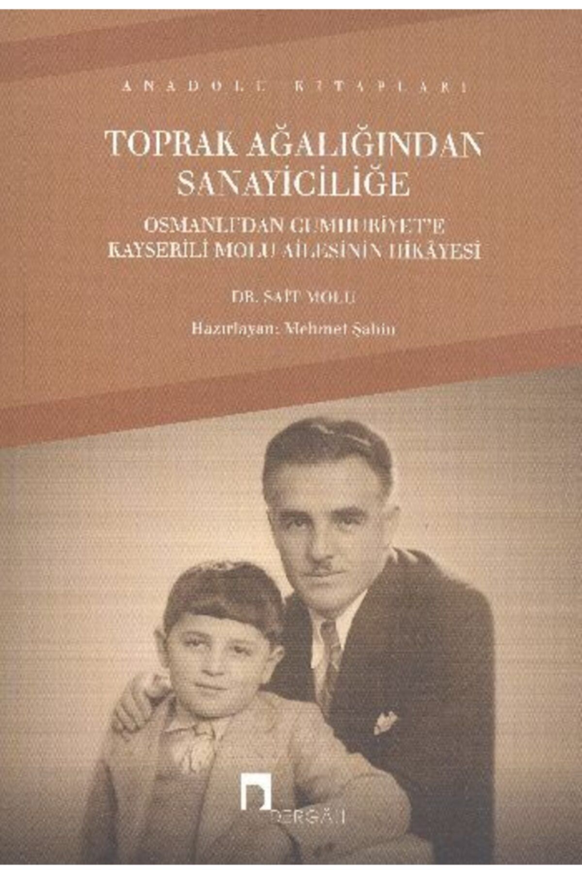 Dergah Yayınları Toprak Ağalığından Sanayiciliğe Osmanlı'dan Cumhuriyet'e Kayserili Molu Ailesinin Hikayesi