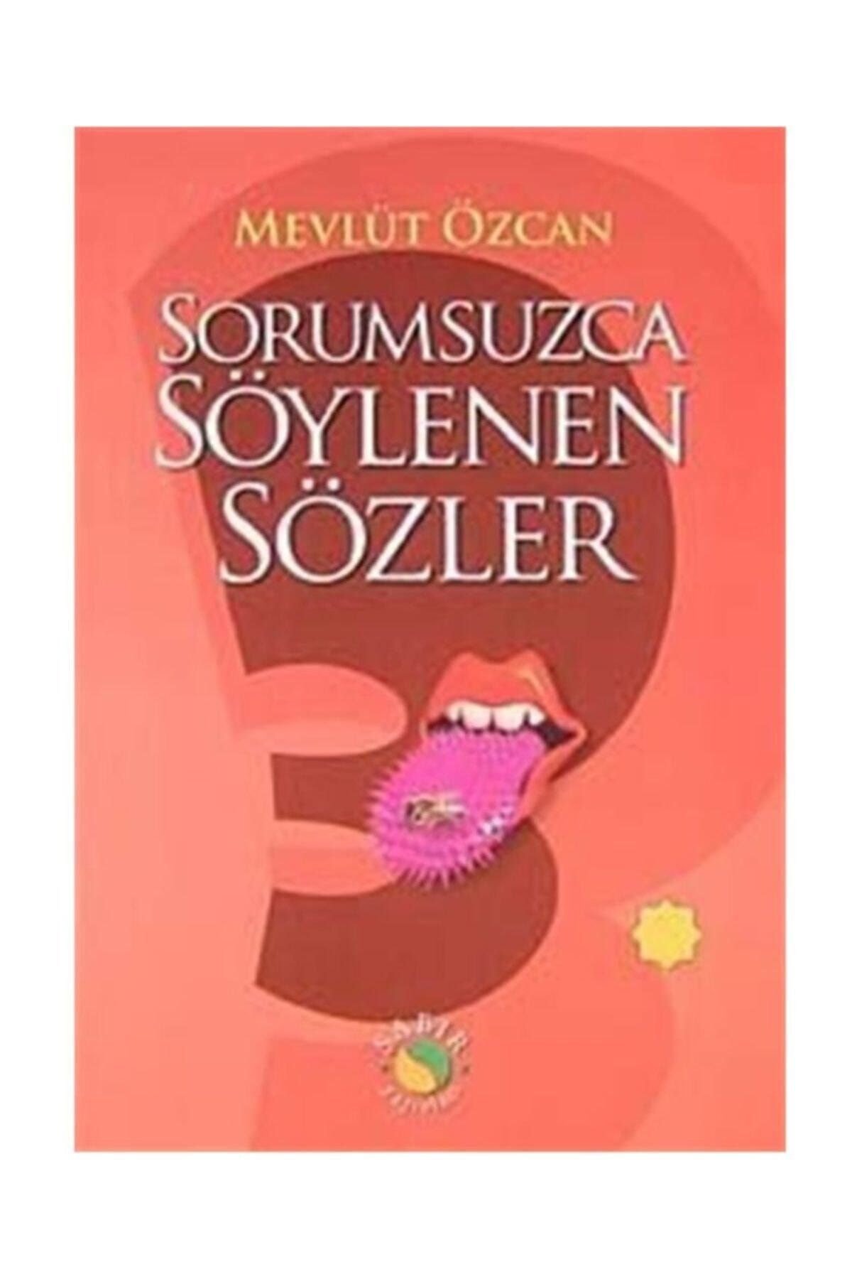 Sabır Yayınları Sorumsuzca Söylenen Sözler 3