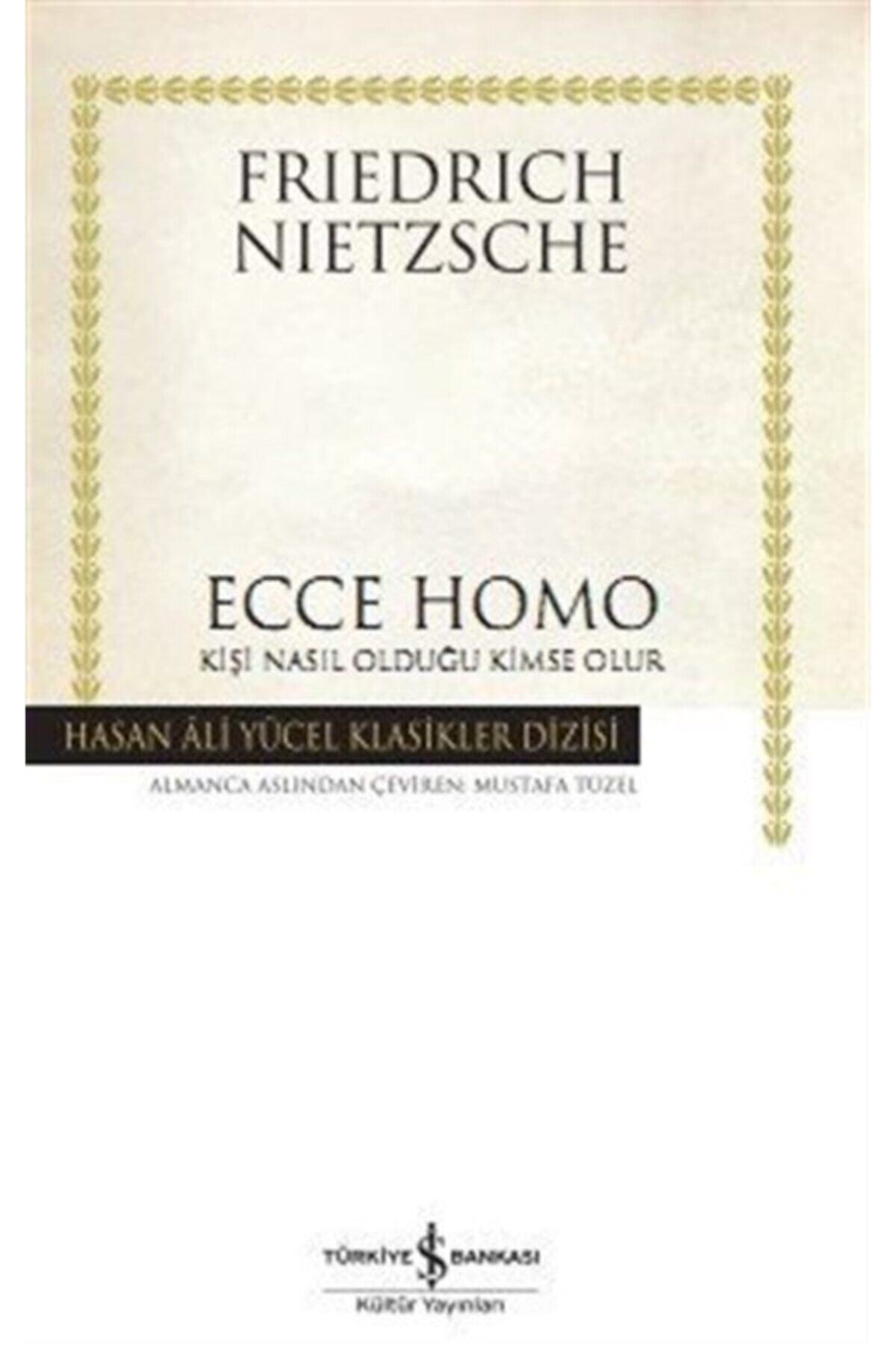 İş Bankası Kültür Yayınları Ecce Homo Kişi Nasıl Kendisi Olur