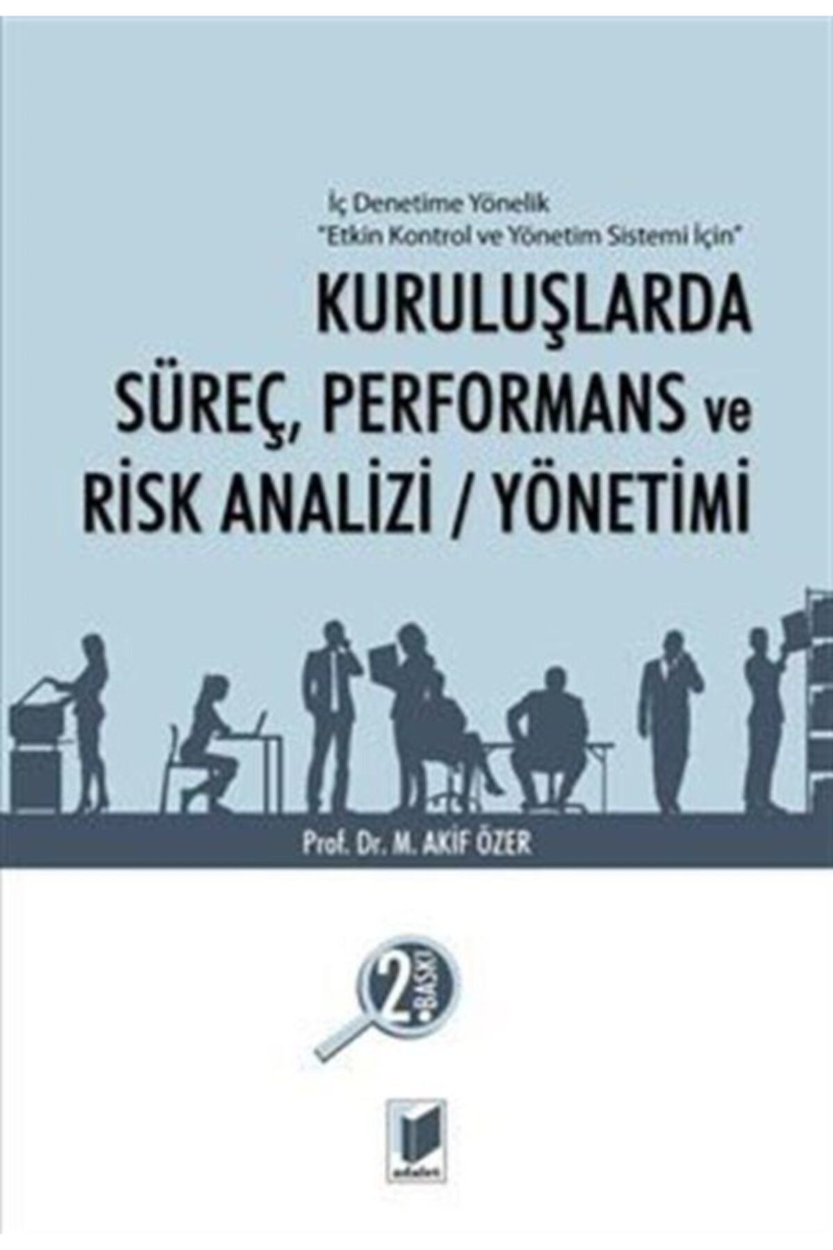 Adalet Yayınevi Kuruluşlarda Süreç, Performans ve Risk Analizi / Yönetimi
