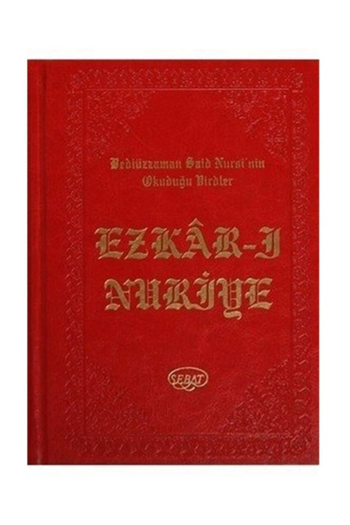 Sebat Yayınları Ezkar-ı Nuriye Kod 1030  Bediüzzaman Said Nursi'nin Okuduğu Virdler  Kolektif