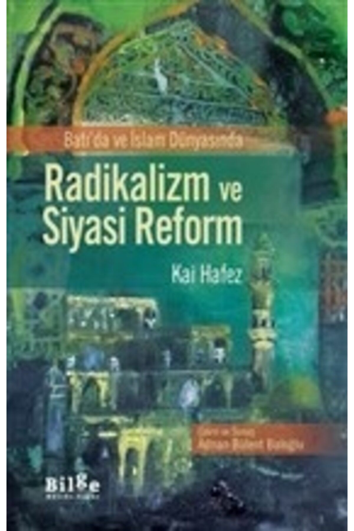 Bilge Kültür Sanat Batı'da Ve Islam Dünyasında Radikalizm Ve Siyasi Reform