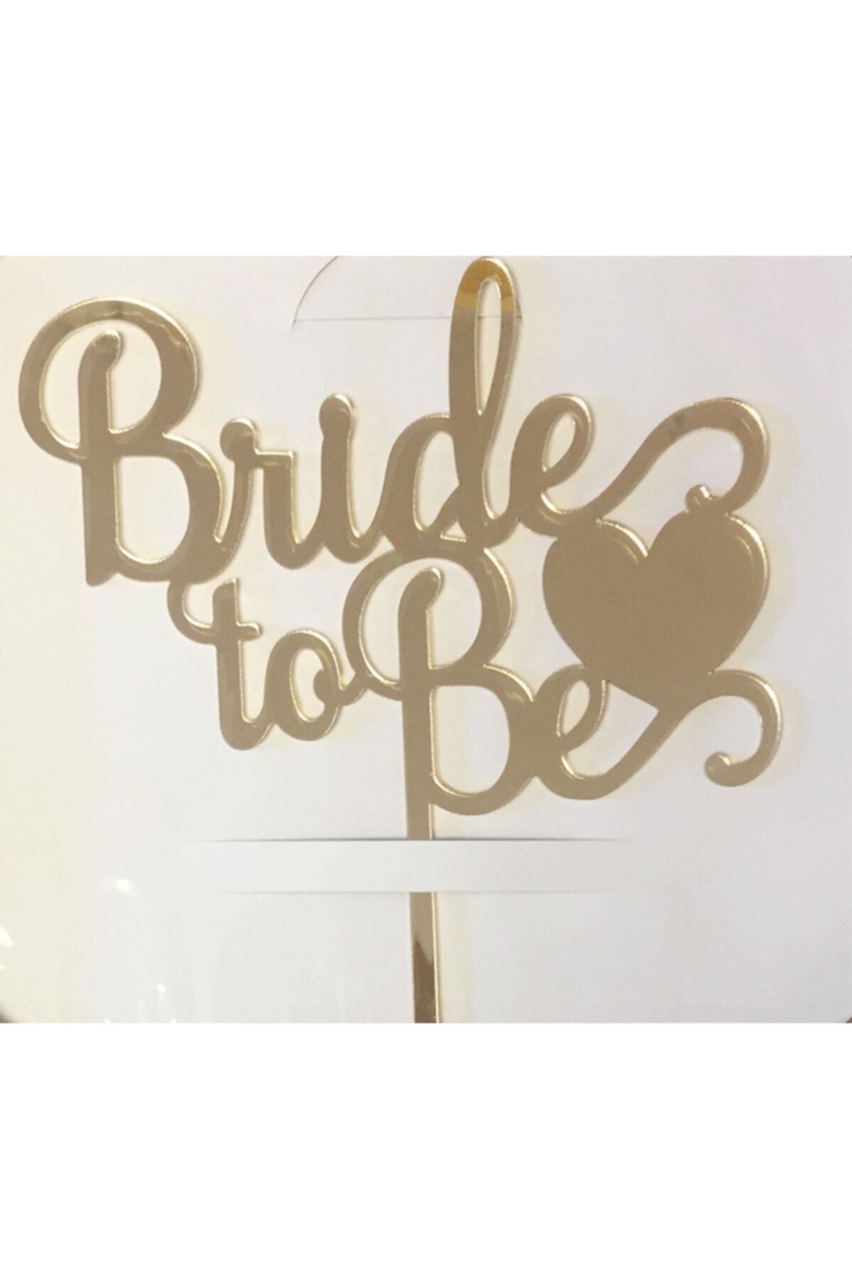 Parti Station Bride To Be Altın Pleksi Pasta Süsü 15cm