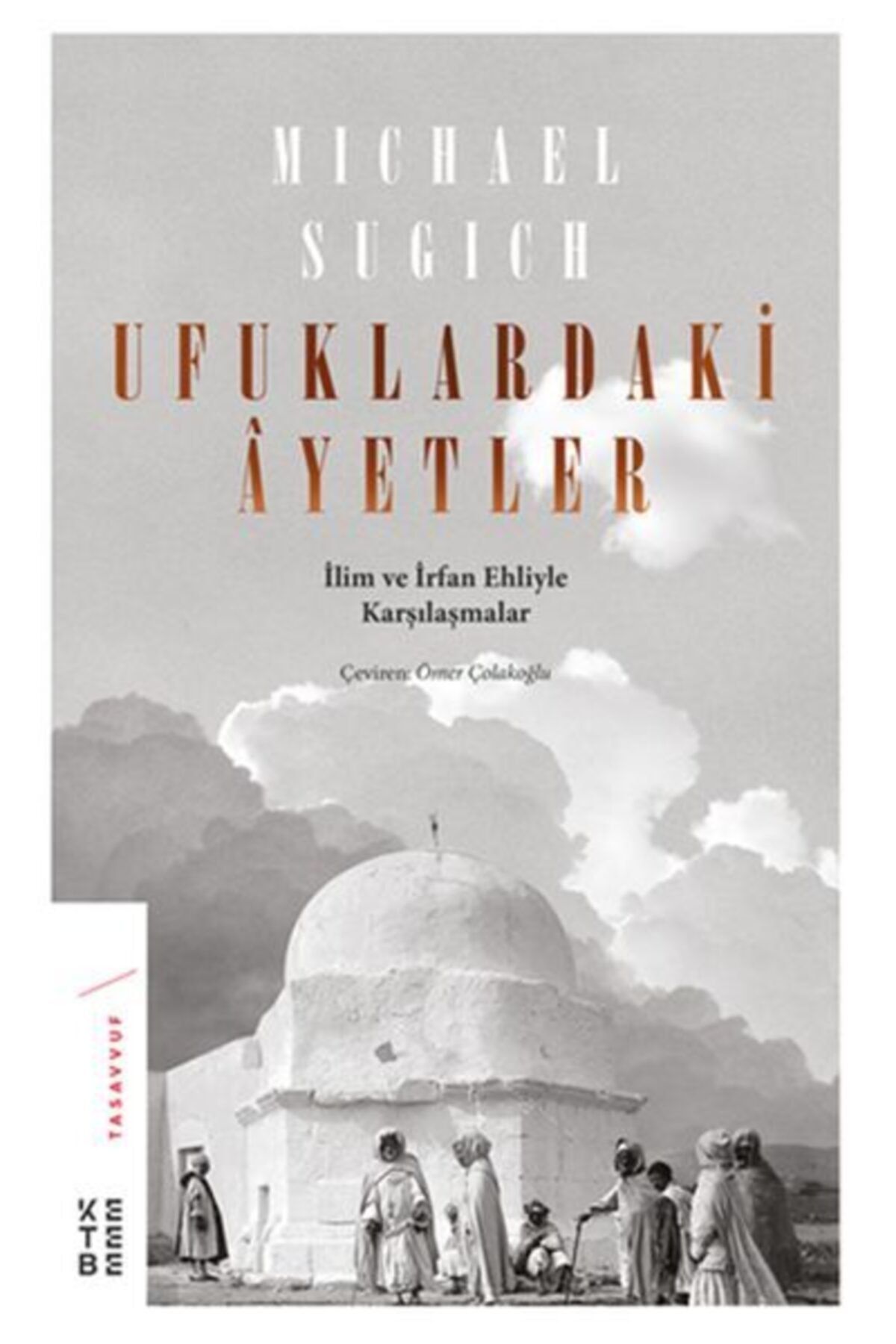 Ketebe Yayınları Ufuklardaki Ayetler Ilim Ve Irfan Ehliyle Karşılaşmalar