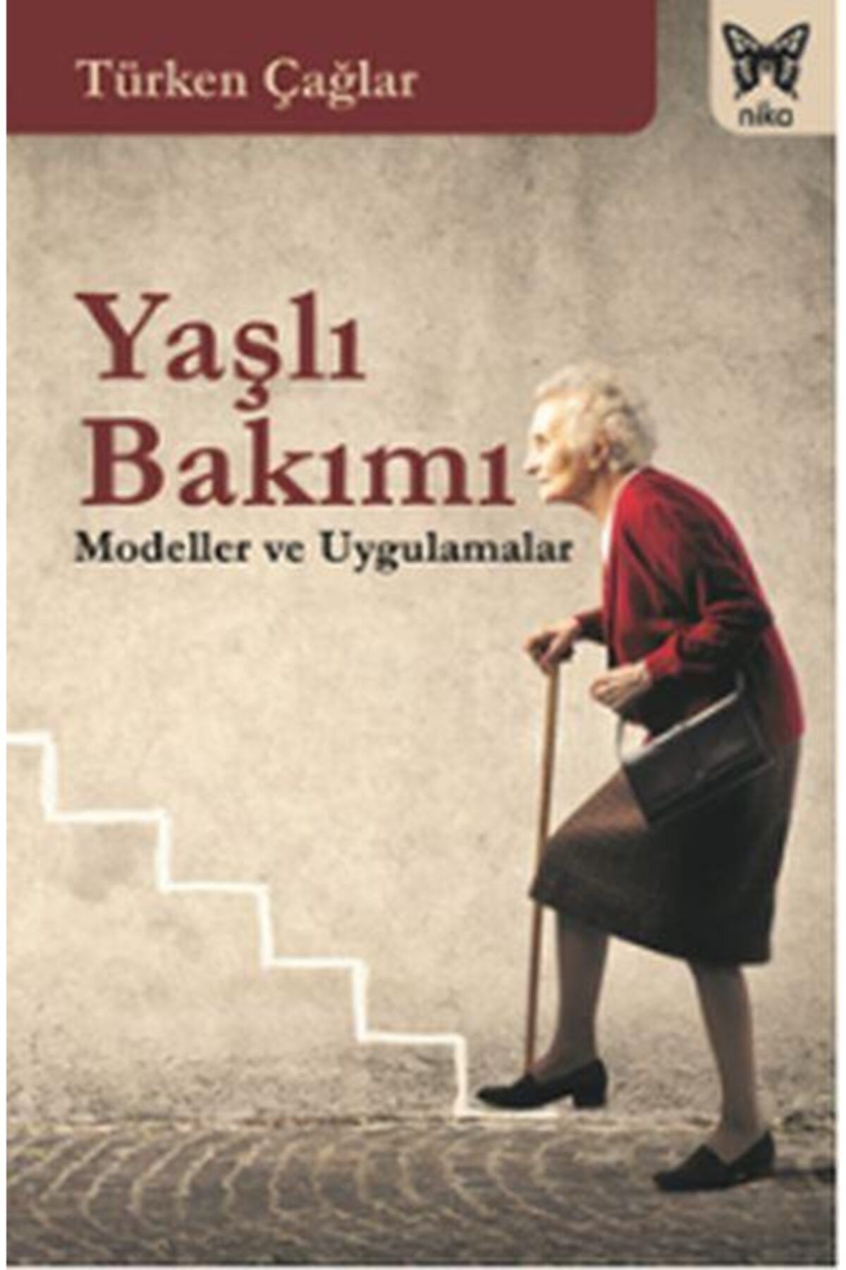 Nika Yayınevi Yaşlı Bakımı Modeller Ve Uygulamalar
