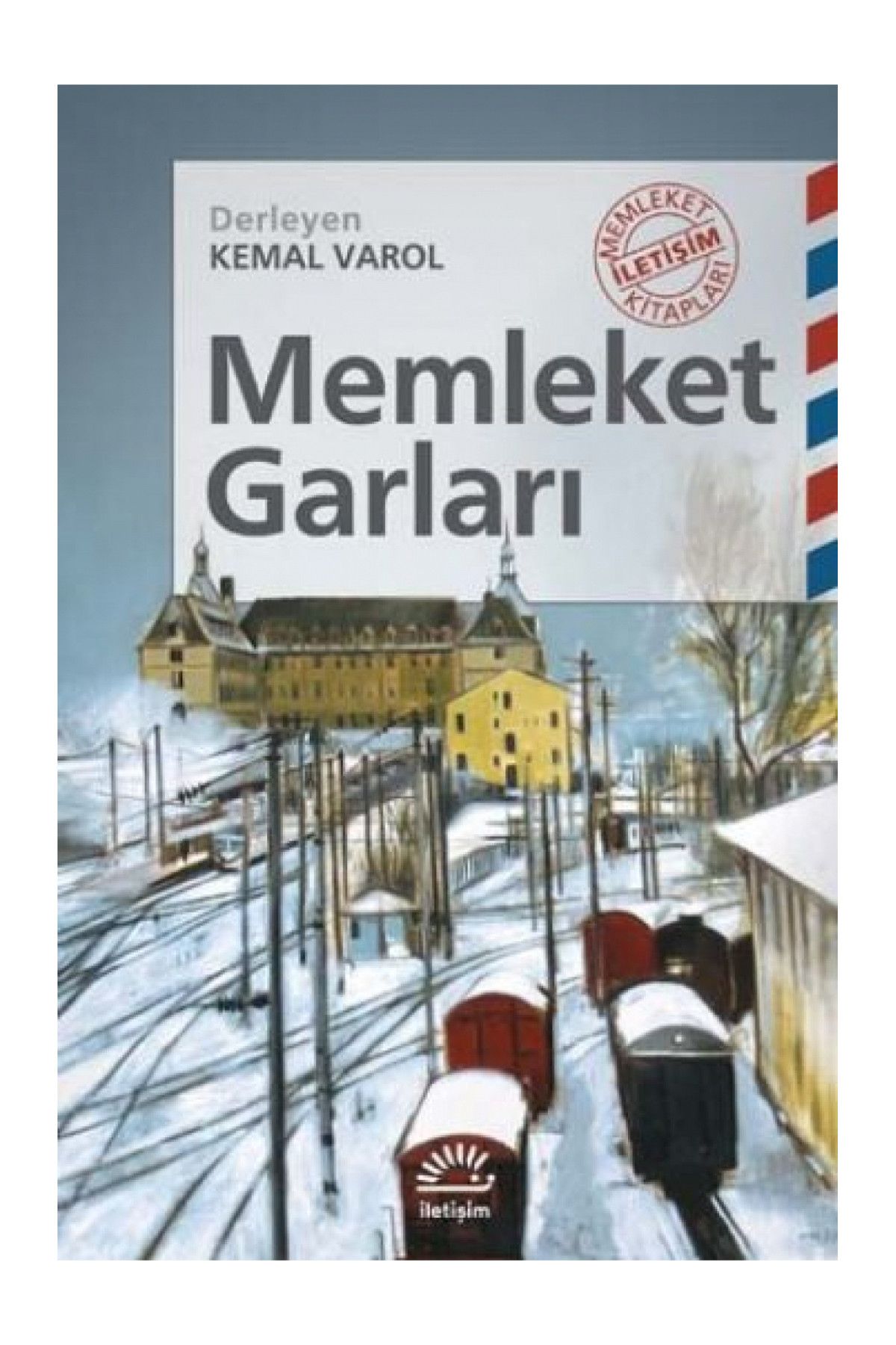 İletişim Yayınları Memleket Garları - Kemal Varol