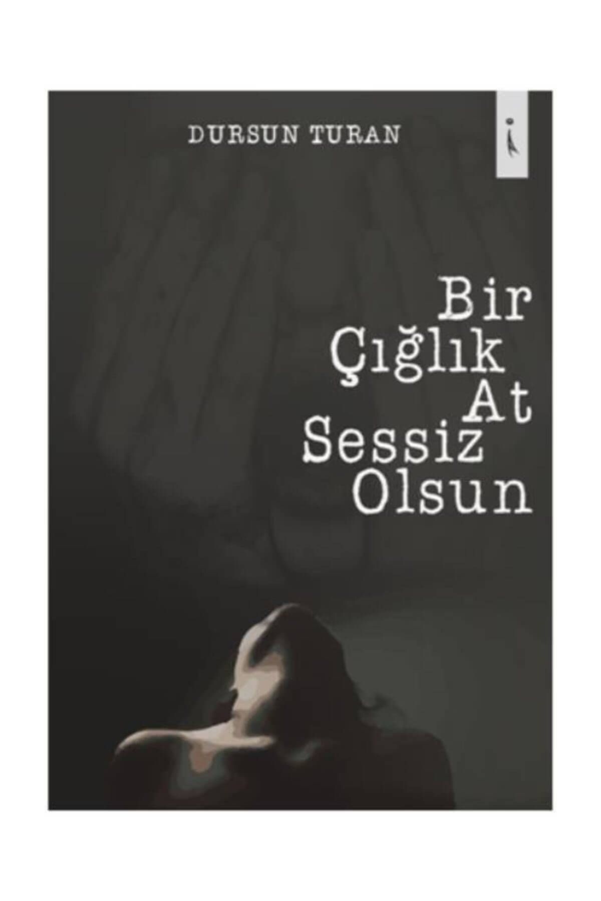 İkinci Adam Yayınları Bir Çığlık At Sessiz Olsun