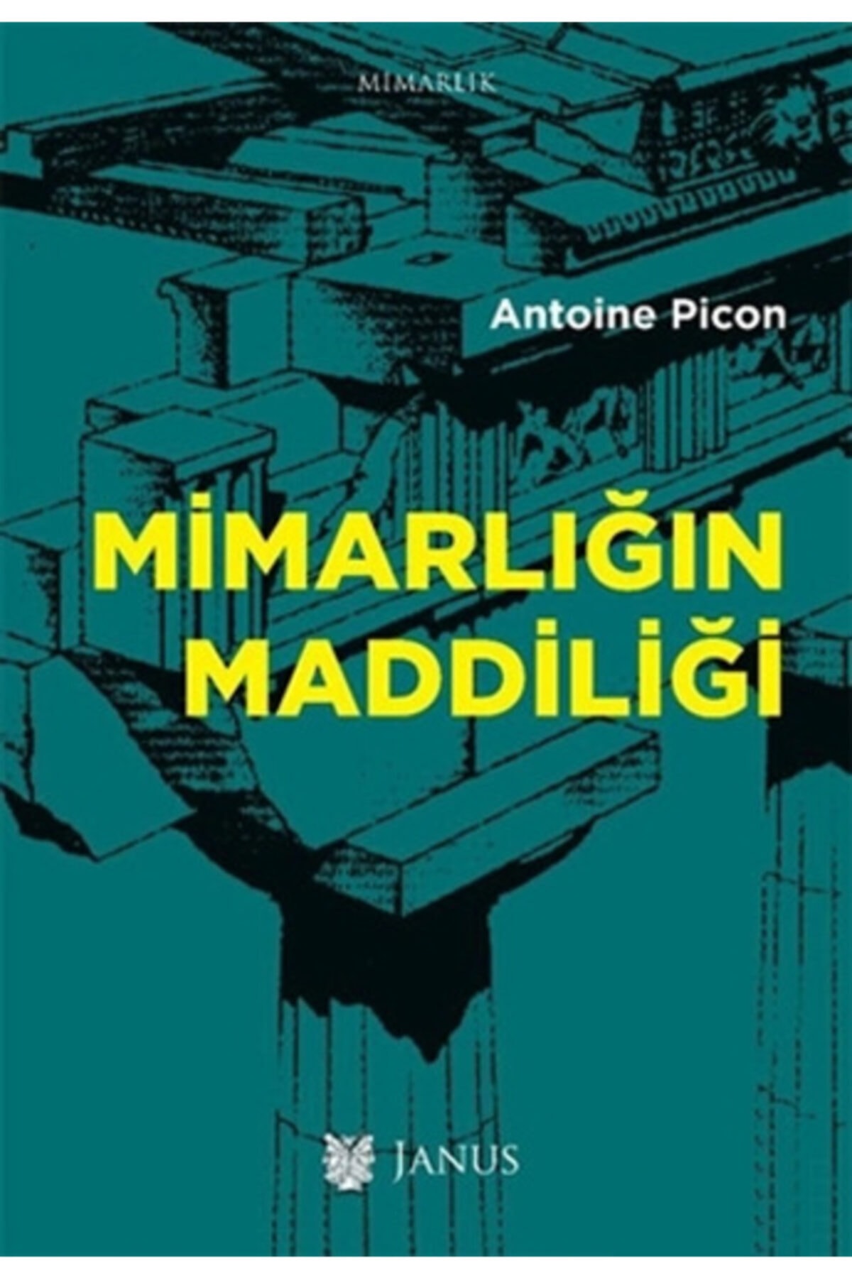 Janus Yayınları Mimarlığın Maddiliği/antoine Picon