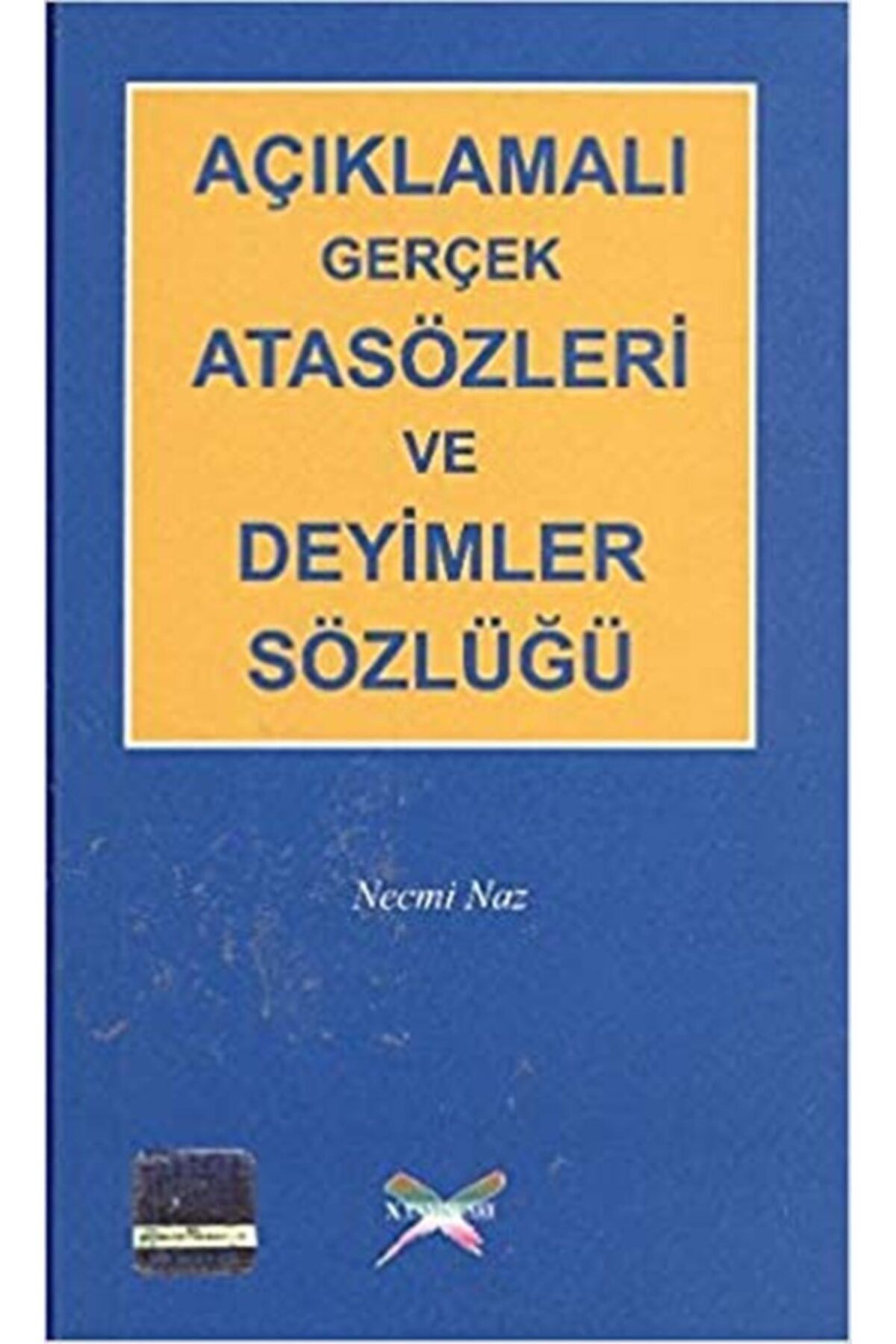 ÇAĞDAŞ Açıklamalı Gerçek Atasözleri Ve Deyimler Sözlüğü