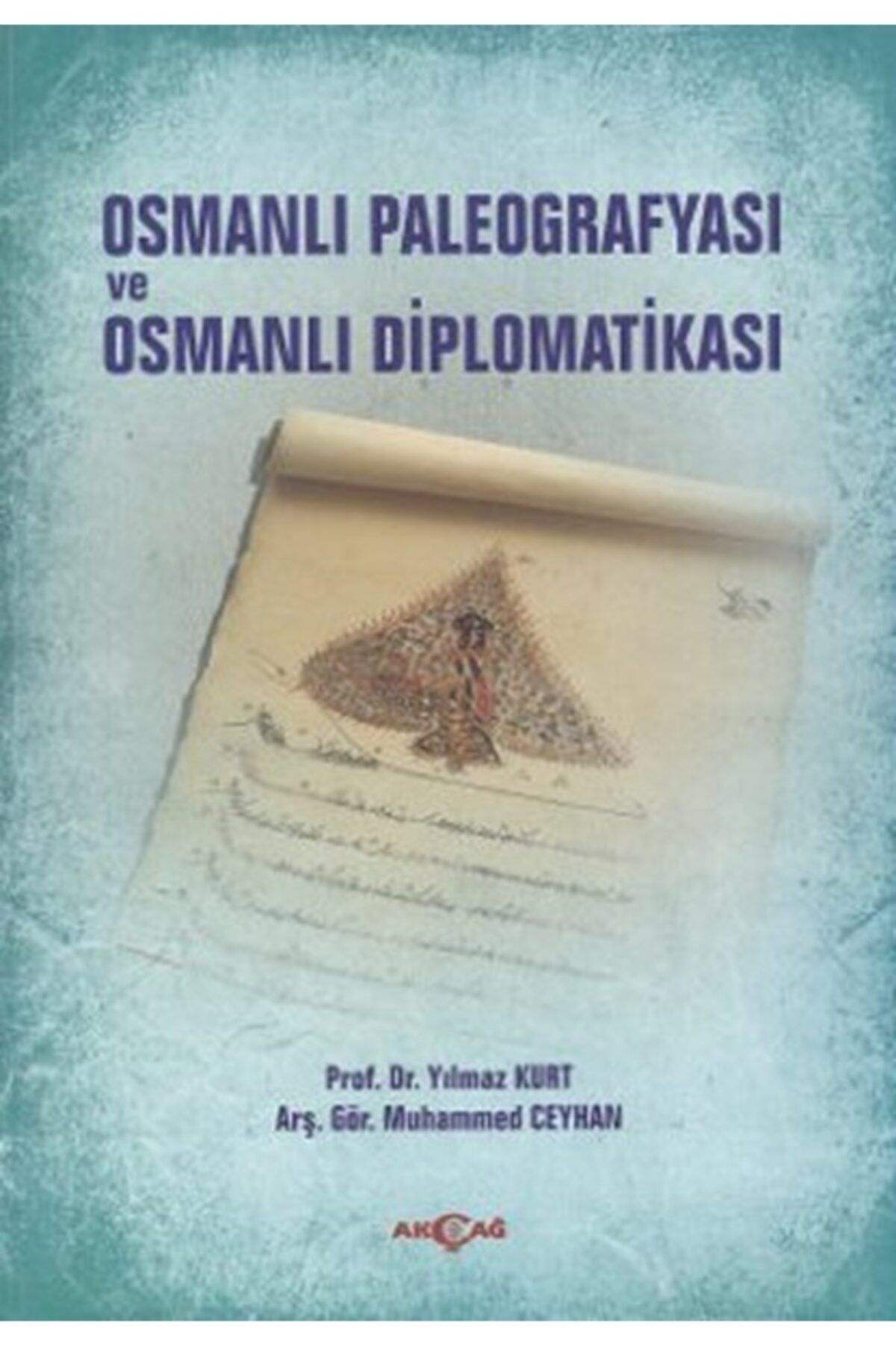 Akçağ Yayınları Osmanlı Paleografyası Ve Osmanlı Diplomatikası