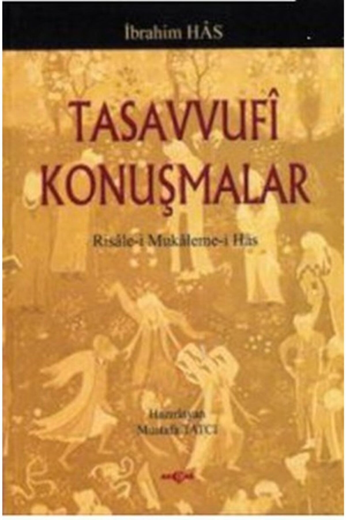 Akçağ Yayınları Tasavvufi Konuşmalarrisale I Mukaleme I Has