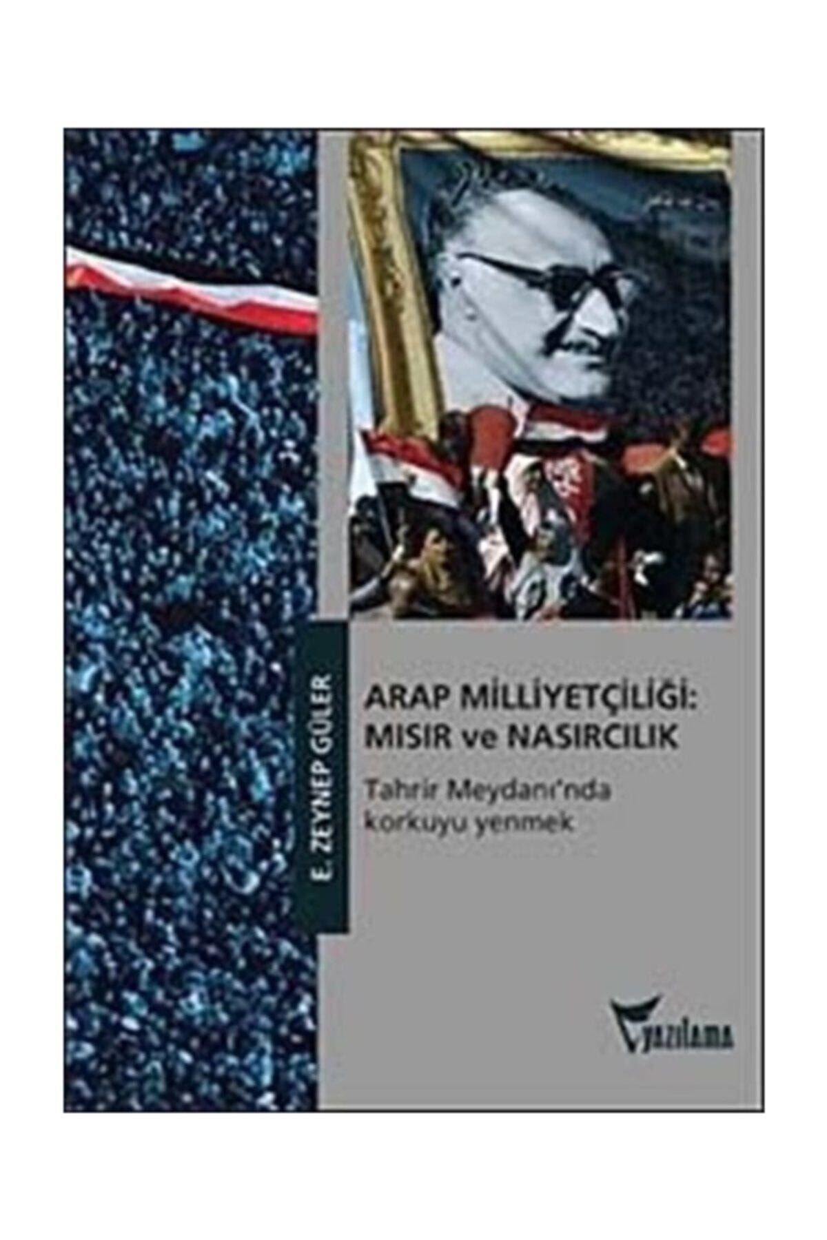Yazılama Yayınevi Arap Milliyetçiliği Mısır Ve Nasırcılık Tahrir Meydanı'nda Korkuyu Yenmek