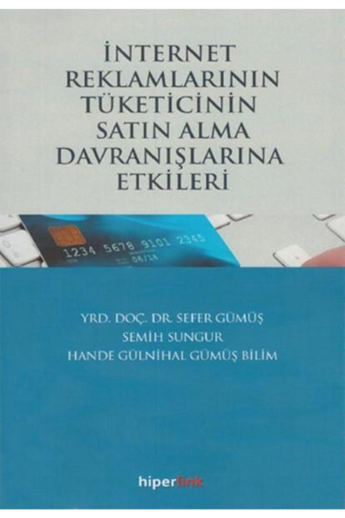 Hiperlink Yayınları Internet Reklamlarının Tüketicinin Satın Alma Davranışlarına Etki