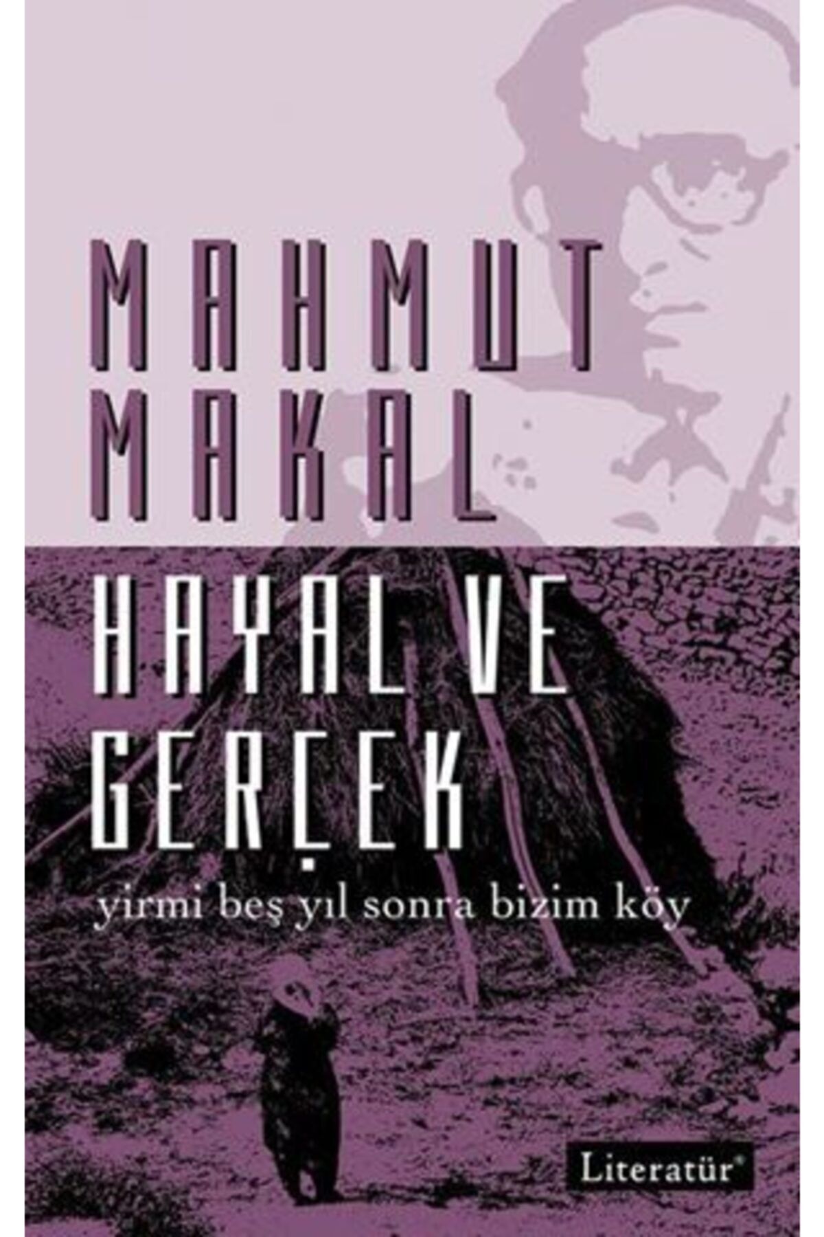 Literatür Yayıncılık Hayal Ve Gerçek & Yirmi Beş Yıl Sonra Bizim Köy