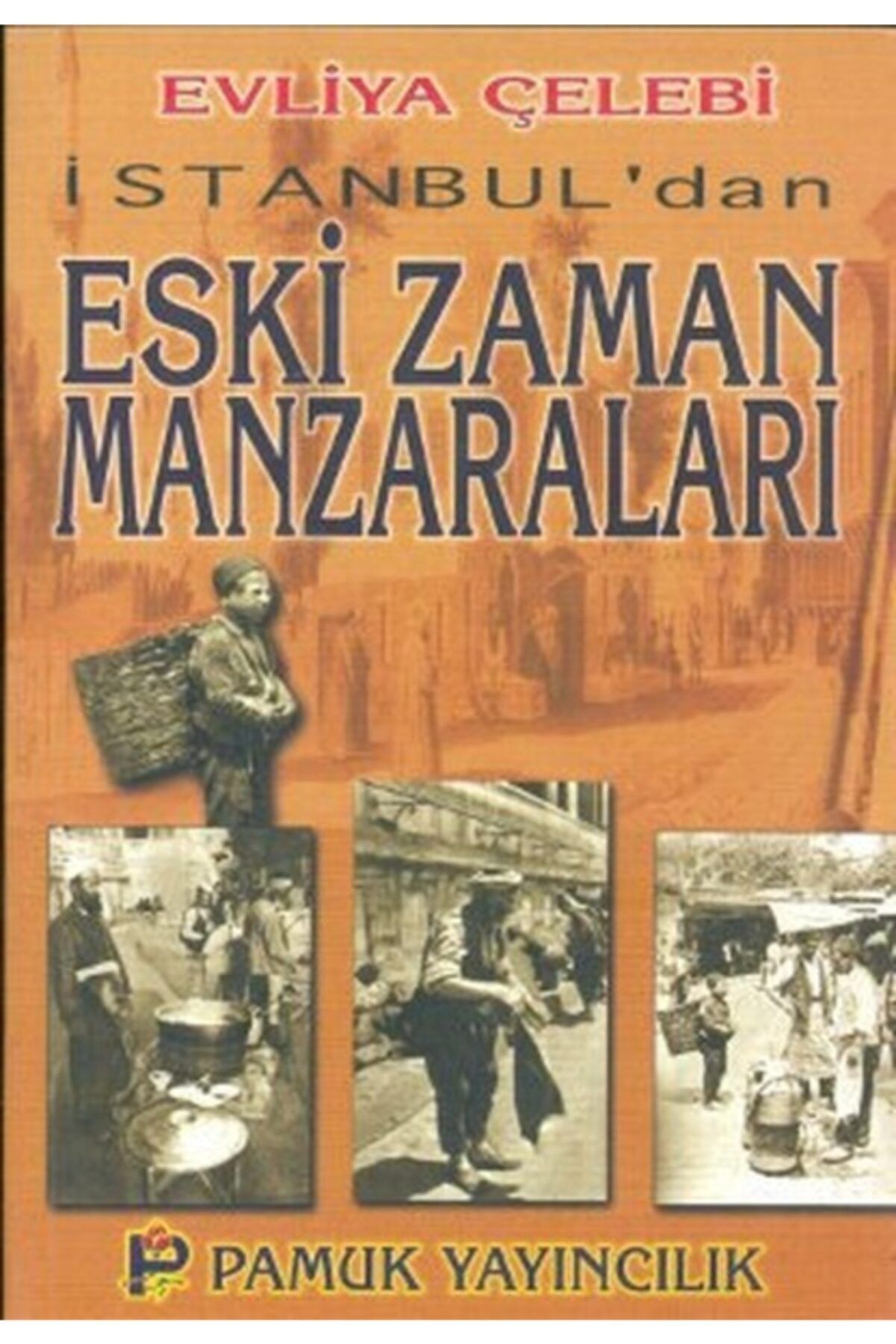 Pamuk Yayıncılık Istanbul'dan Eski Zaman Manzaraları Kültür 001