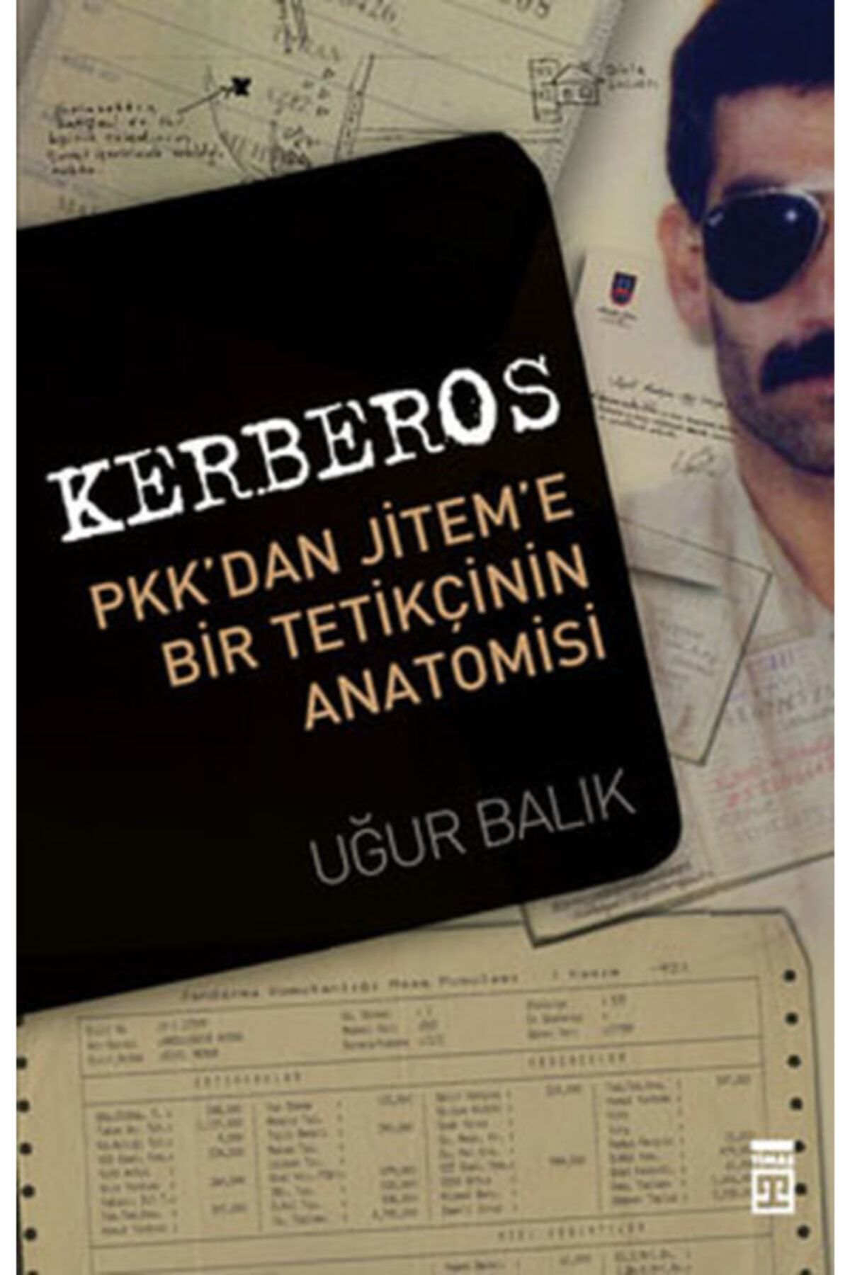 Timaş Yayınları  Özel Ürün Kerberos Pkk'dan Jitem'e Bir Tetikçinin Anotomisi