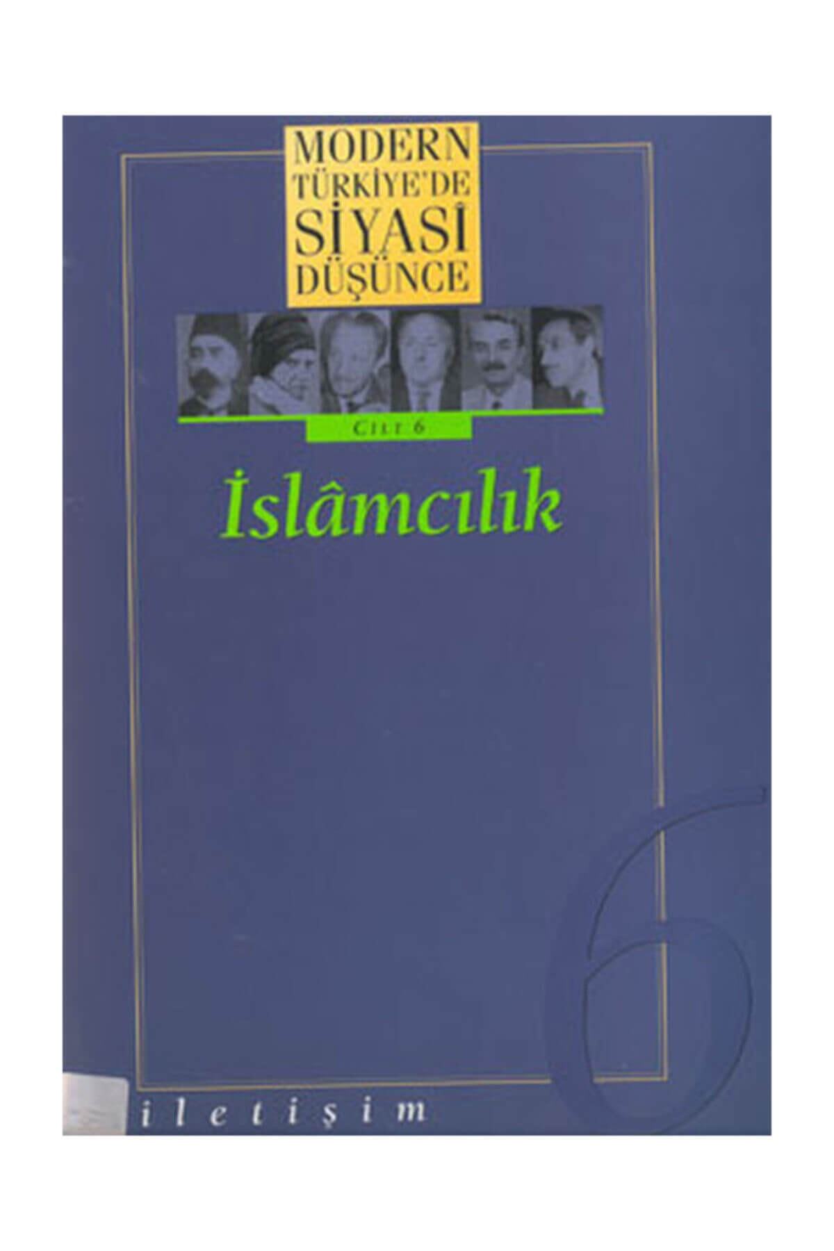 iletisim yayinevi modern turkiye de siyasi dusunce cilt 6 islamcilik fiyati yorumlari trendyol