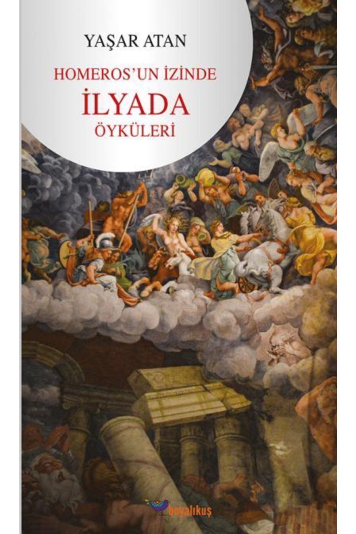 Boyalıkuş Yayınları Homeros'un Izinde Ilyada Öyküleri
