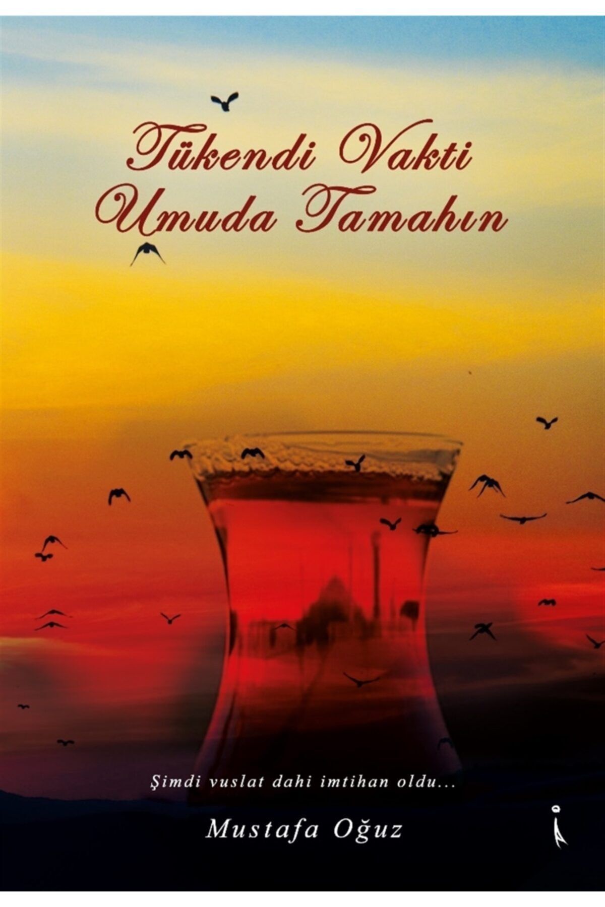 İkinci Adam Yayınları Tükendi Vakti Umuda Tamahın - Mustafa Oğuz 9786257347068