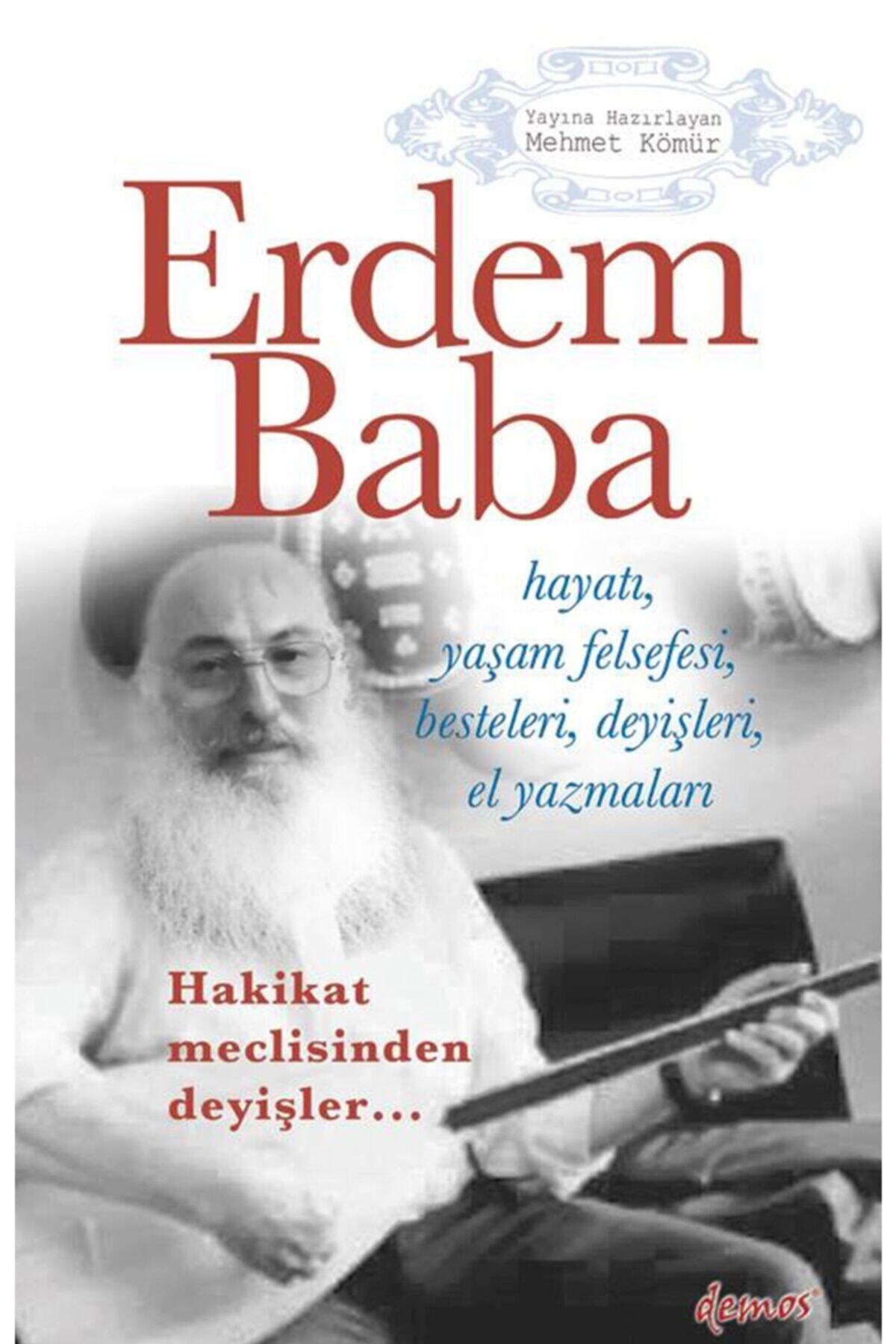 Demos Yayınları Erdem Baba -hayatı, Yaşam Felsefesi, Besteleri, Deyişleri, El Yazmaları- / Mehmet Kömür