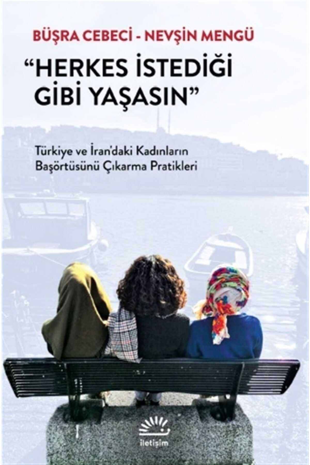 İletişim Yayınları Herkes Istediği Gibi Yaşasın - Nevşin Mengü 9789750530517