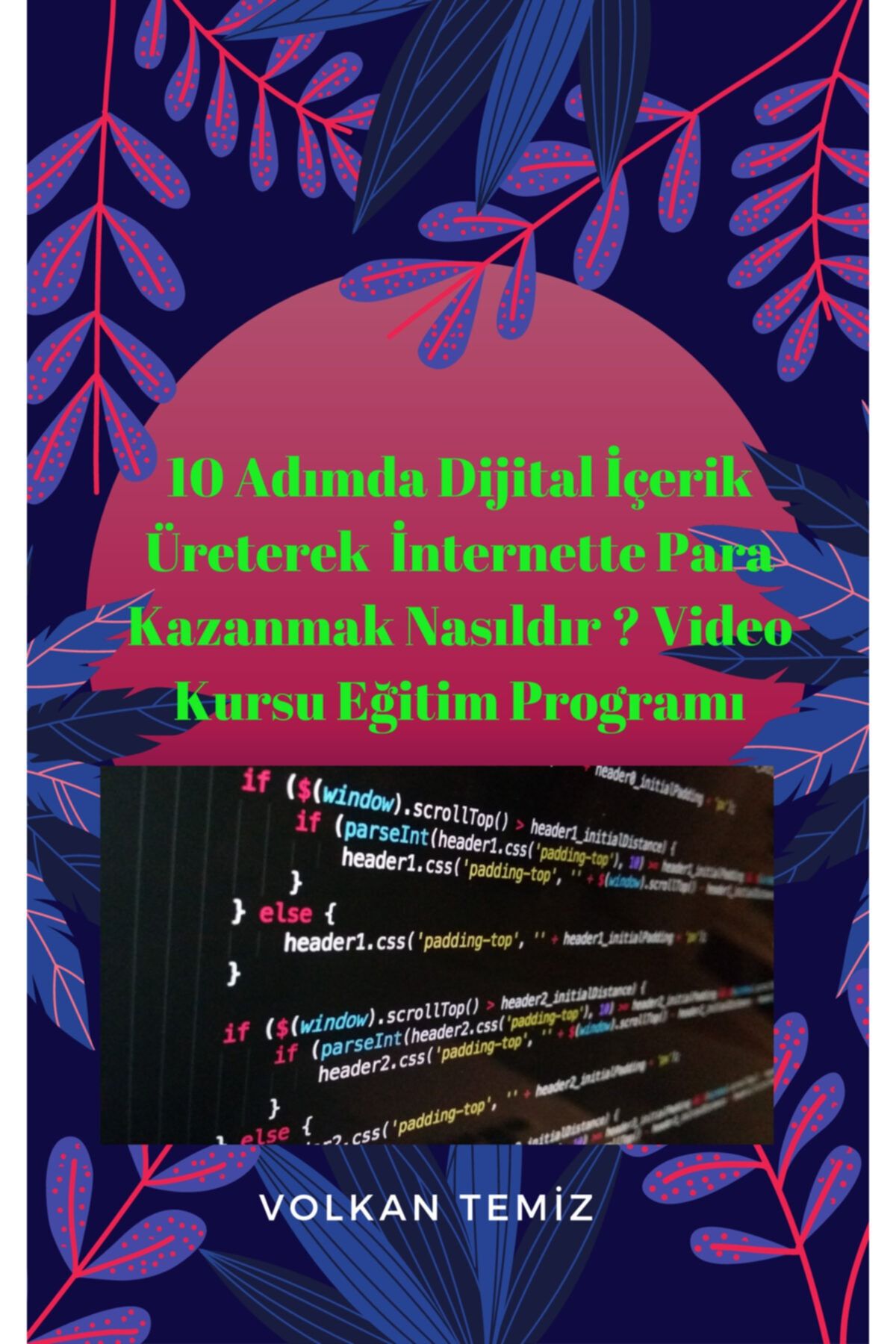 032C 10 Adımda Dijital Içerik Üreterek Internette Para Kazanmak NasıldırVideo Kursu Eğitim Programı