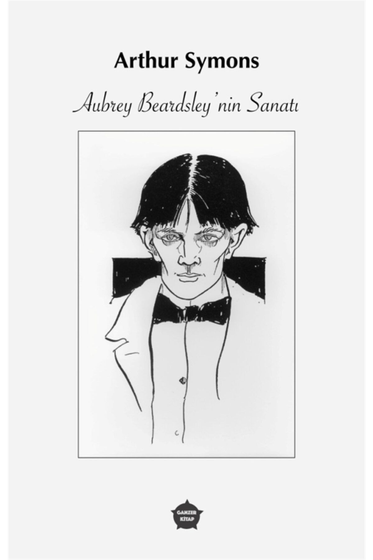Ganzer Kitap Aubrey Beardsley’nin Sanatı - Arthur Symons 9786057027009