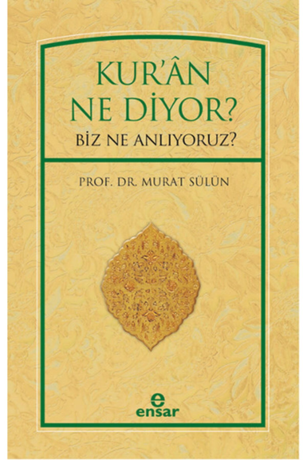 Ensar Neşriyat Kur'an Ne Diyor Biz Ne Anlıyoruz
