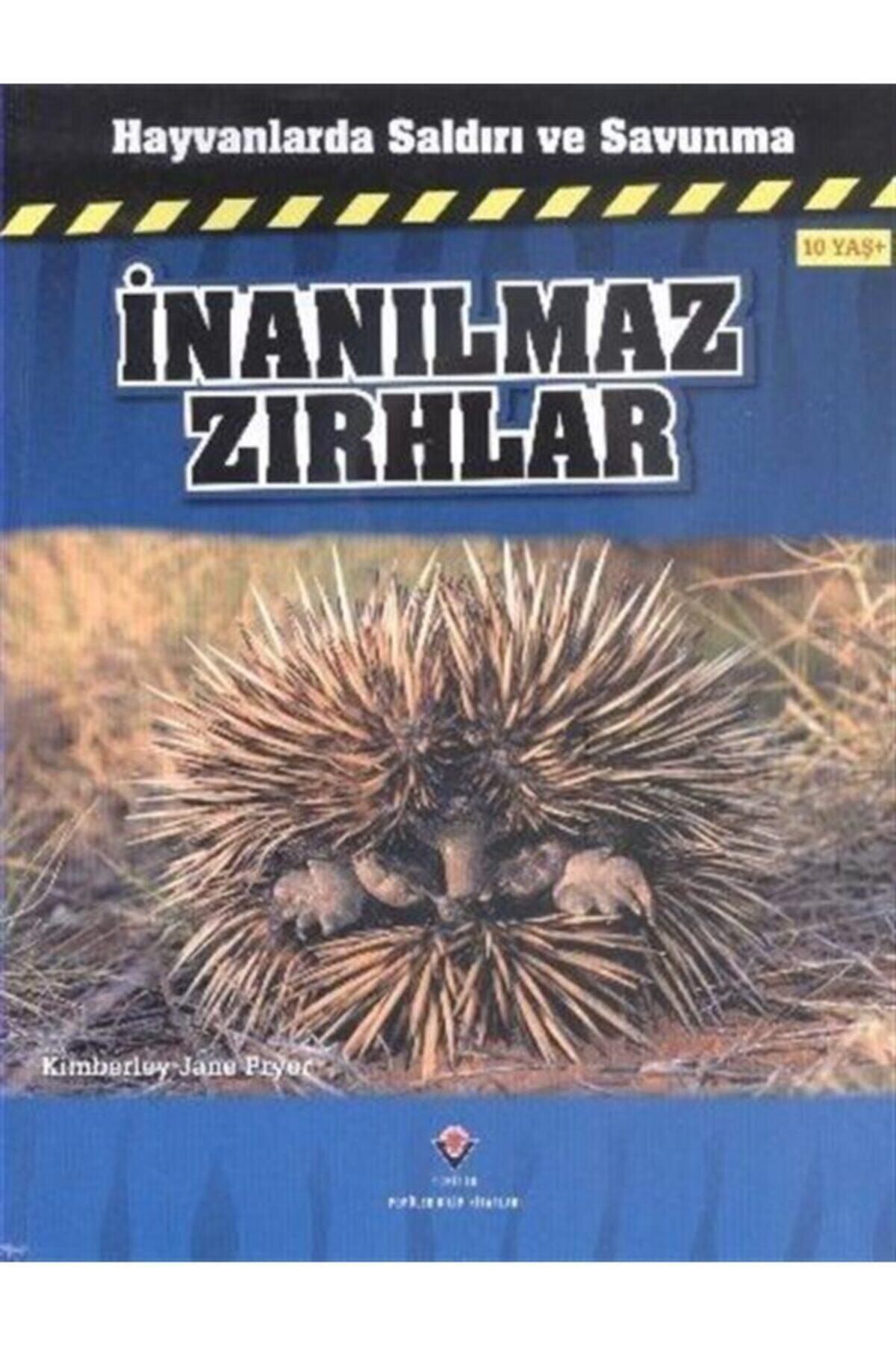 Tübitak Yayınları Inanılmaz Zırhlar / Hayvanlarda Saldırı Ve Savunma