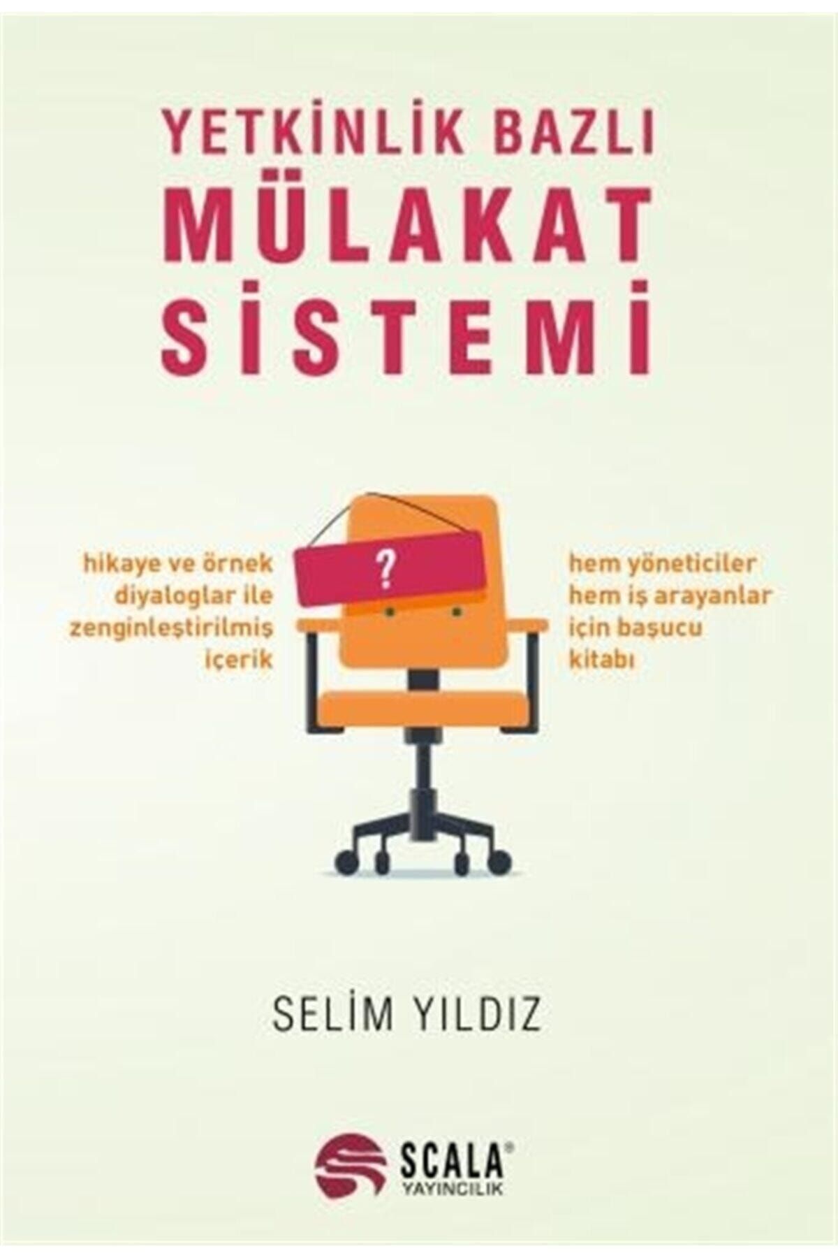 Scala Yayıncılık Yetkinlik Bazlı Mülakat Sistemi - Selim Yıldız 9786257191074