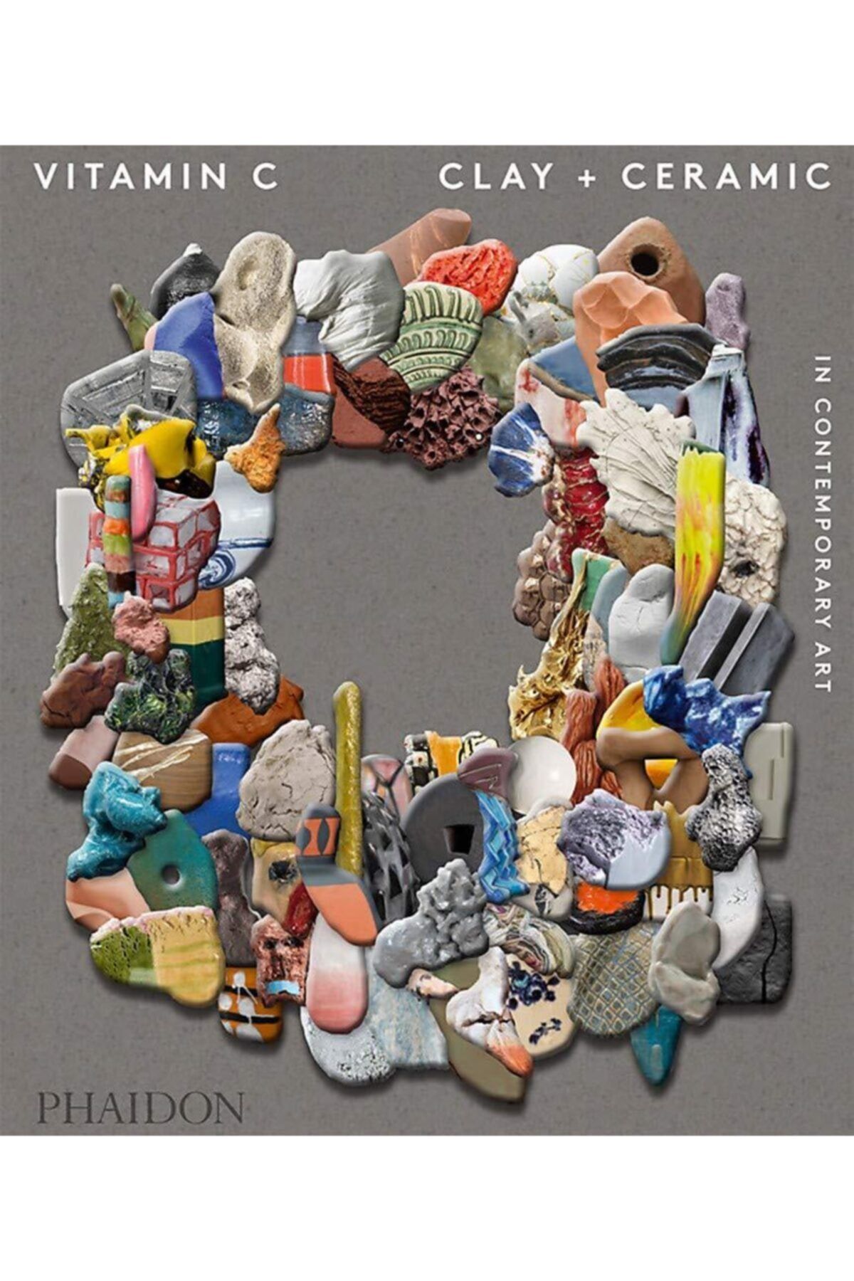 Phaidon Press Vitamin C: Clay And Ceramic In Contemporary Art