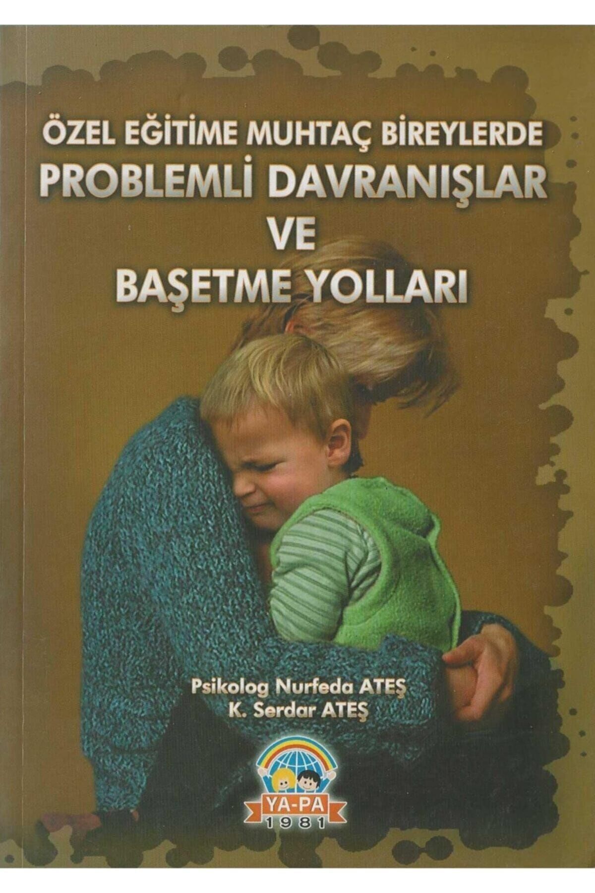 YaPa Yayınları Özel Eğitime Muhtaç Bireylerde Problemli Davranışlar Ve Başetme Yolları