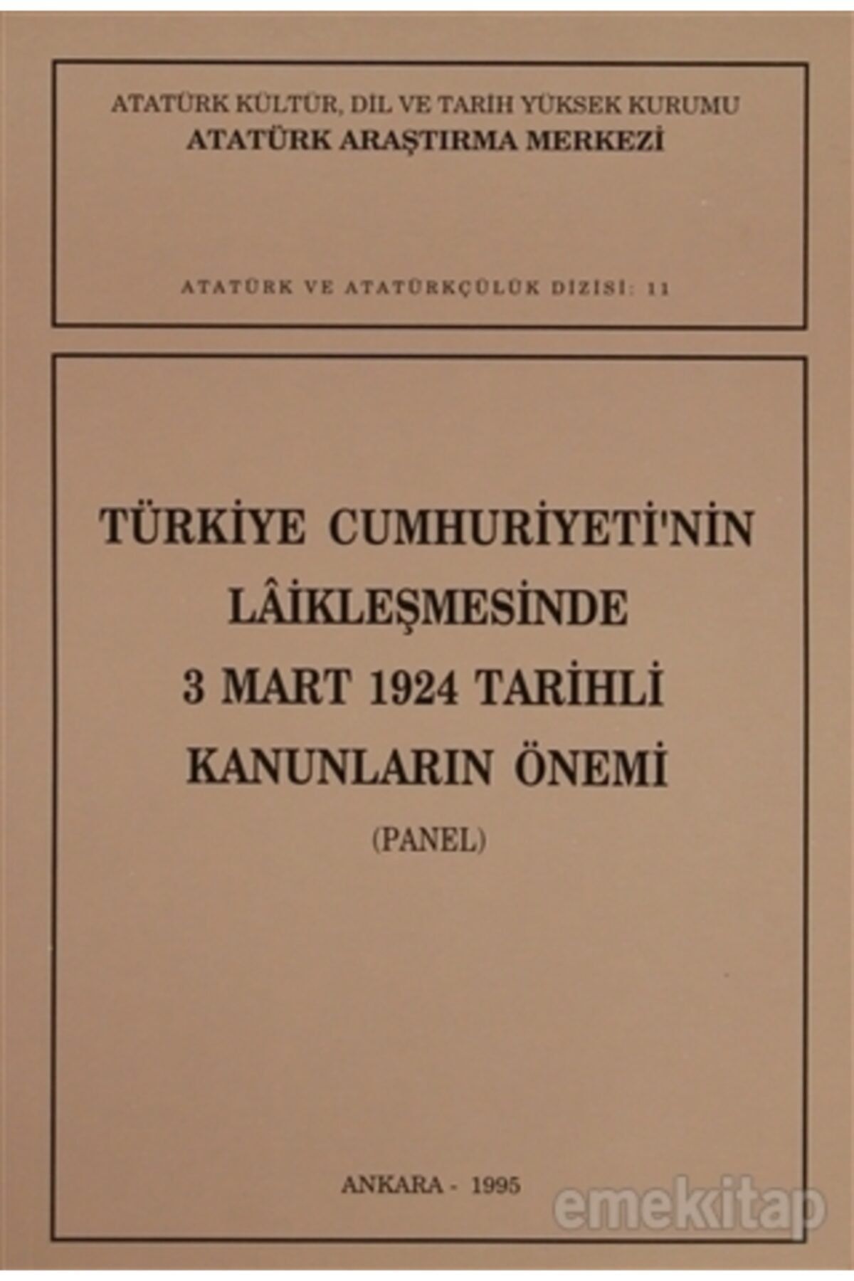 Atatürk Araştırma Merkezi Türkiye Cumhuriyeti'nin Laikleşmesinde 3 Mart 1924 Tarihli Kanunların Önemi