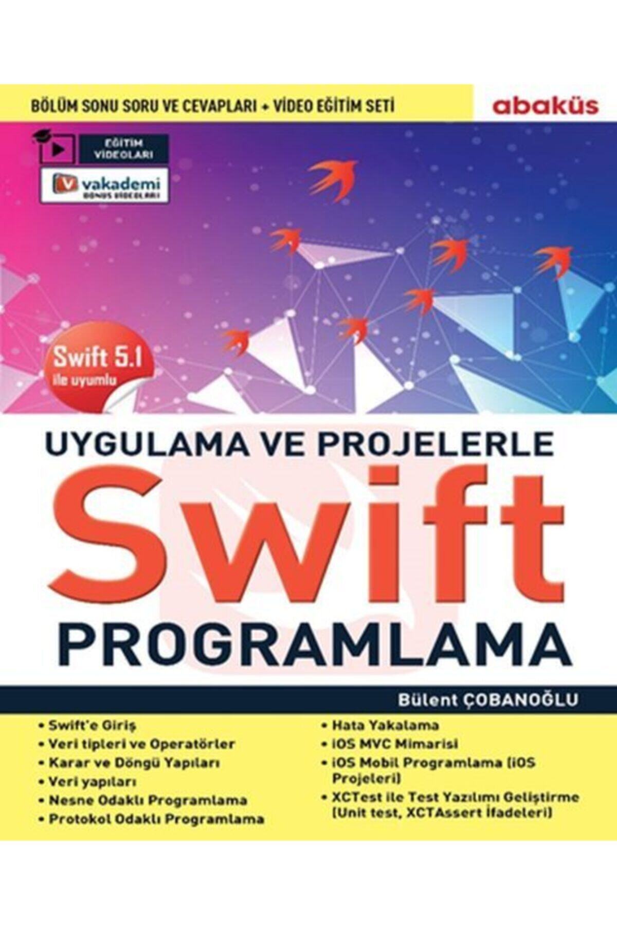 Abaküs Yayınları Uygulamalarla Ve Projelerle Swıft Programlama Eğitim Videolu Swift 5.1 Ile Uyumlu