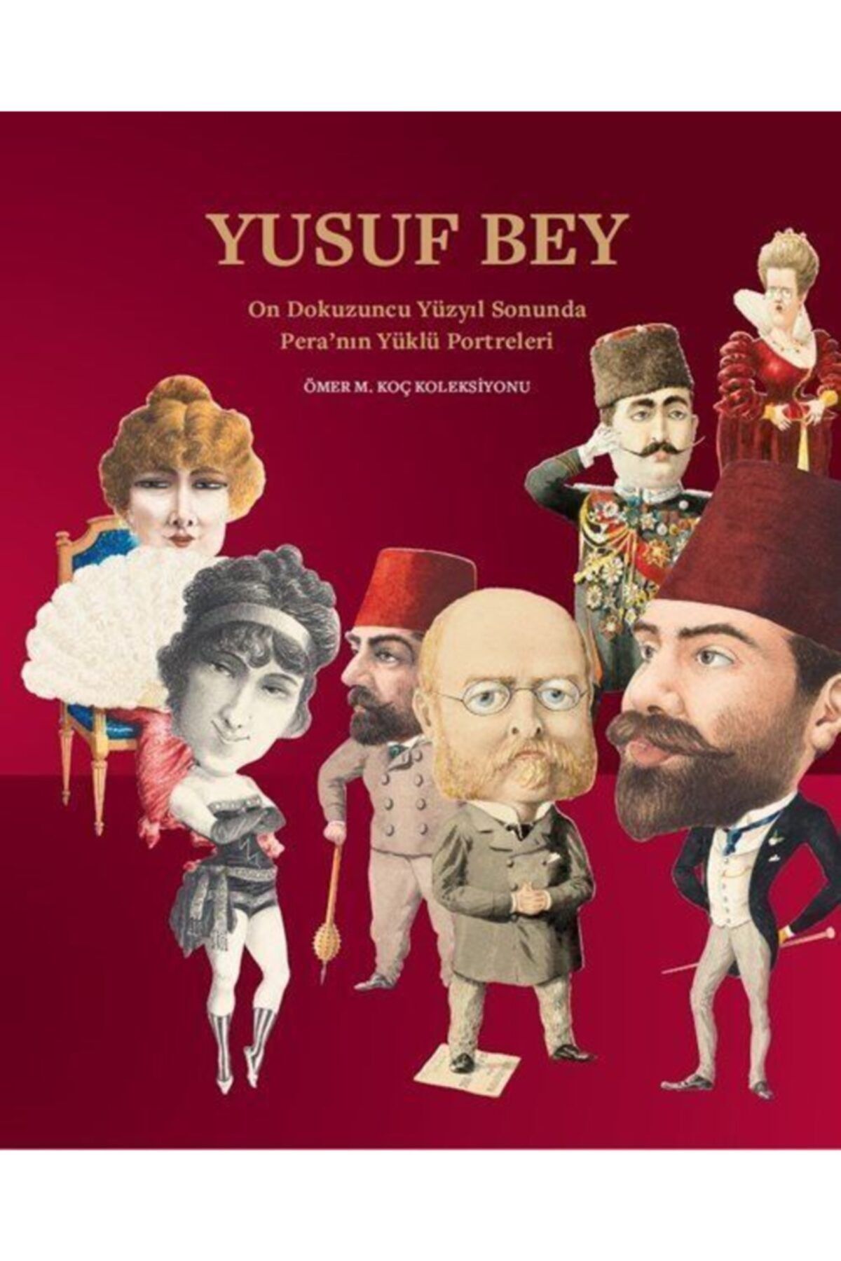 Koç Üniversitesi Yayınları Yusuf Bey: On Dokuzuncu Yüzyıl Sonunda Pera'nın Yüklü Portreleri