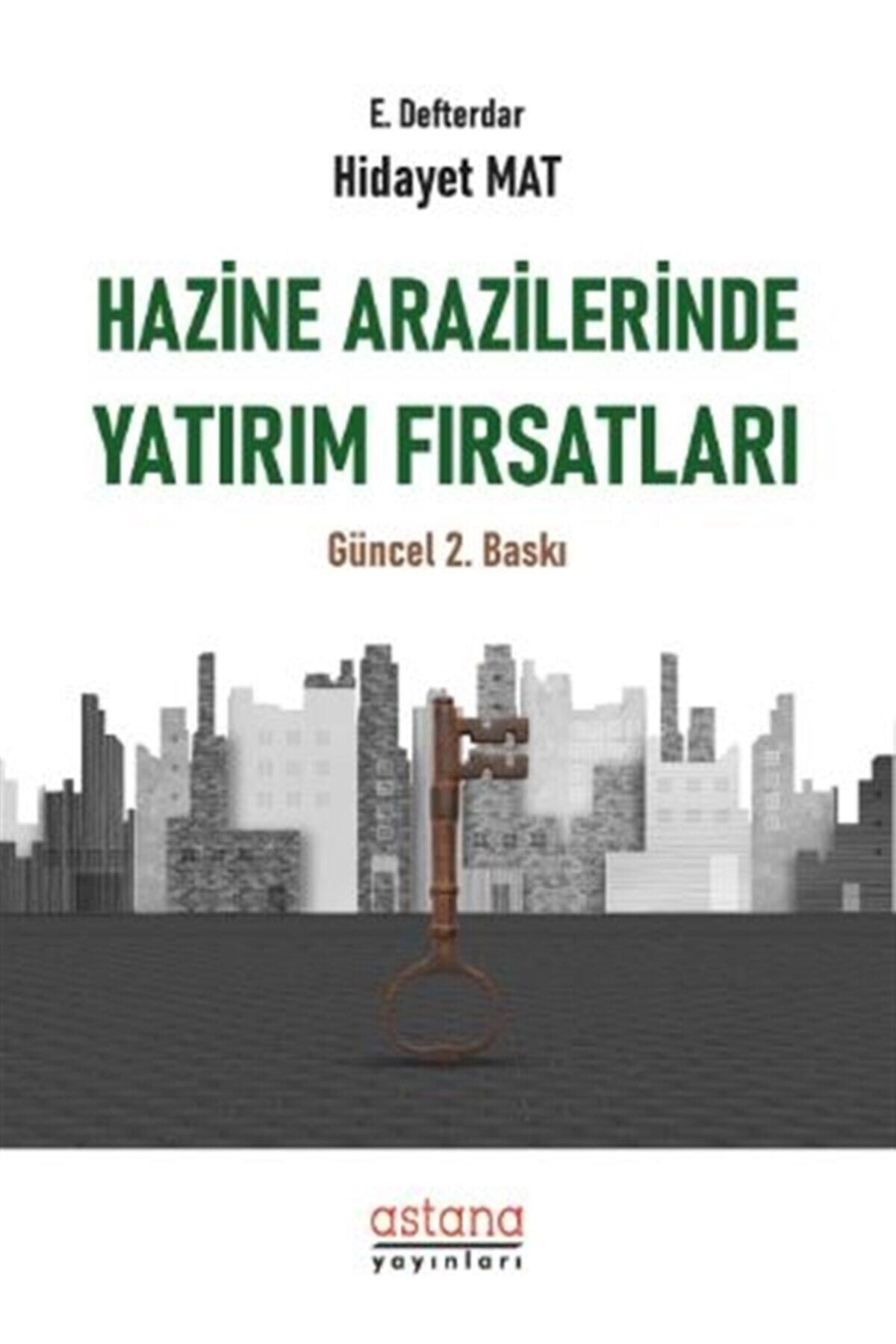 Astana Yayınları Hazine Arazilerinde Yatırım Fırsatları - Hidayet Mat 9786257890465