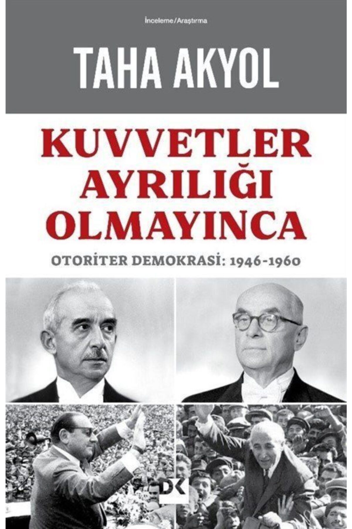 Doğan Kitap Kuvvetler Ayrılığı Olmayınca & Otoriter Demokrasi: 1946-1960