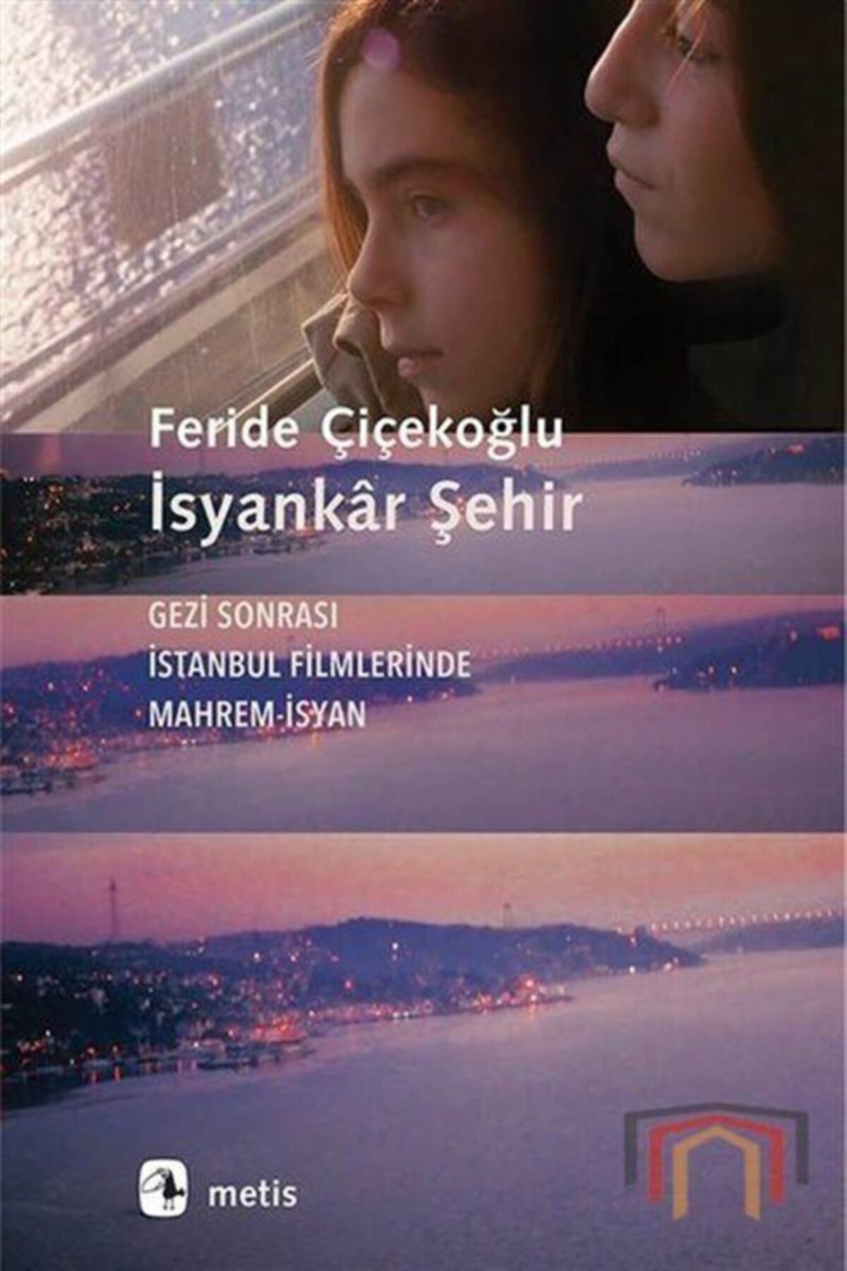 Metis Yayınları Isyankar Şehir-gezi Sonrası Istanbul Filmlerinde Mahrem Isyan