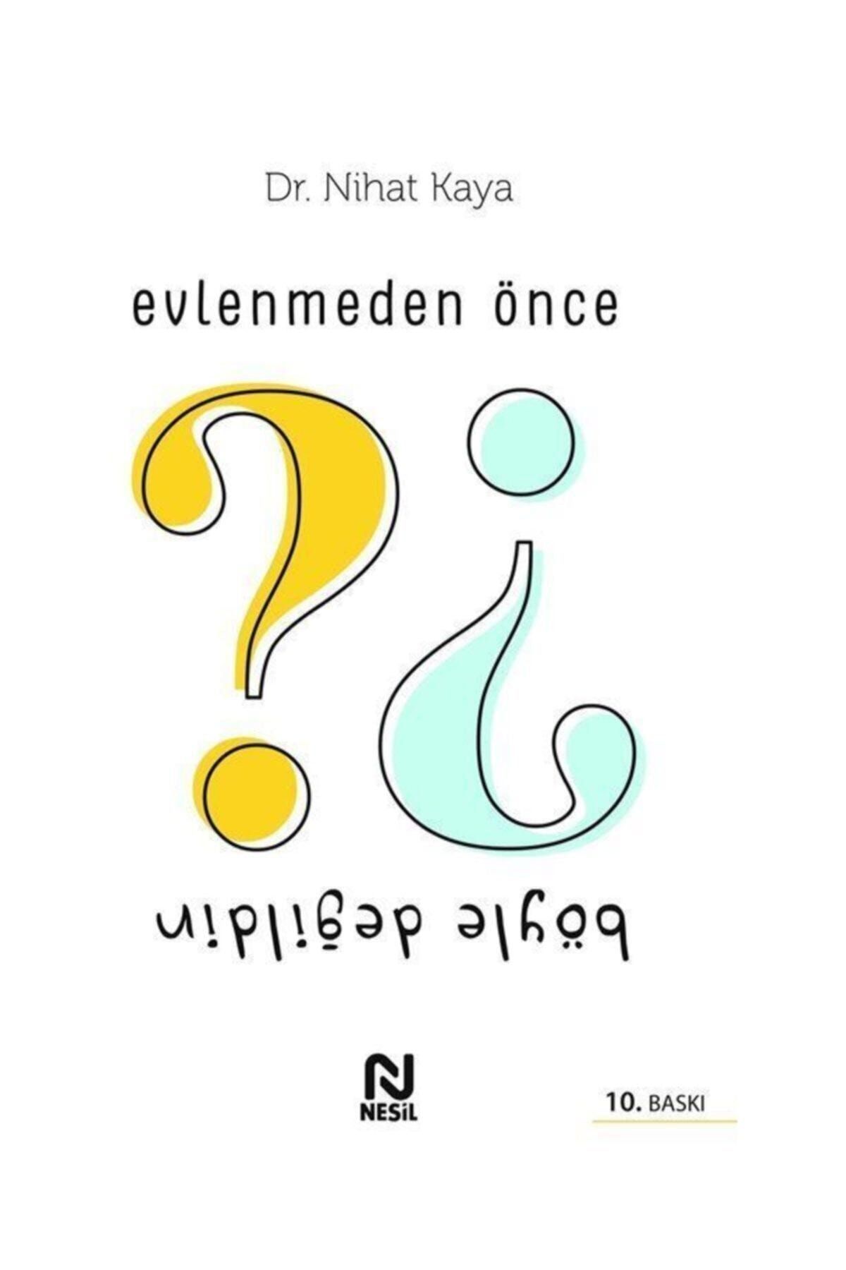 Nesil Yayınları Evlenmeden Önce Böyle Değildin - Nihat Kaya 9786051835532