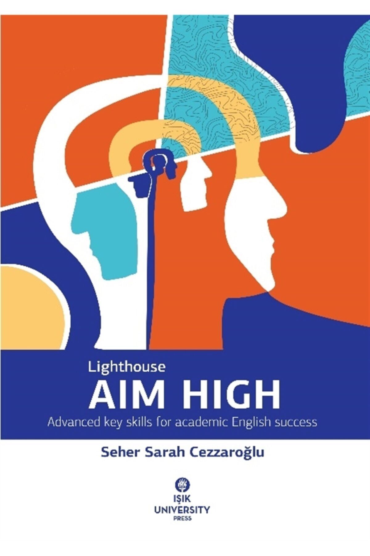 FMV Işık Üniversitesi Yayınları Lighthouse Aim High: Advanced Key Skills For Academic English Success